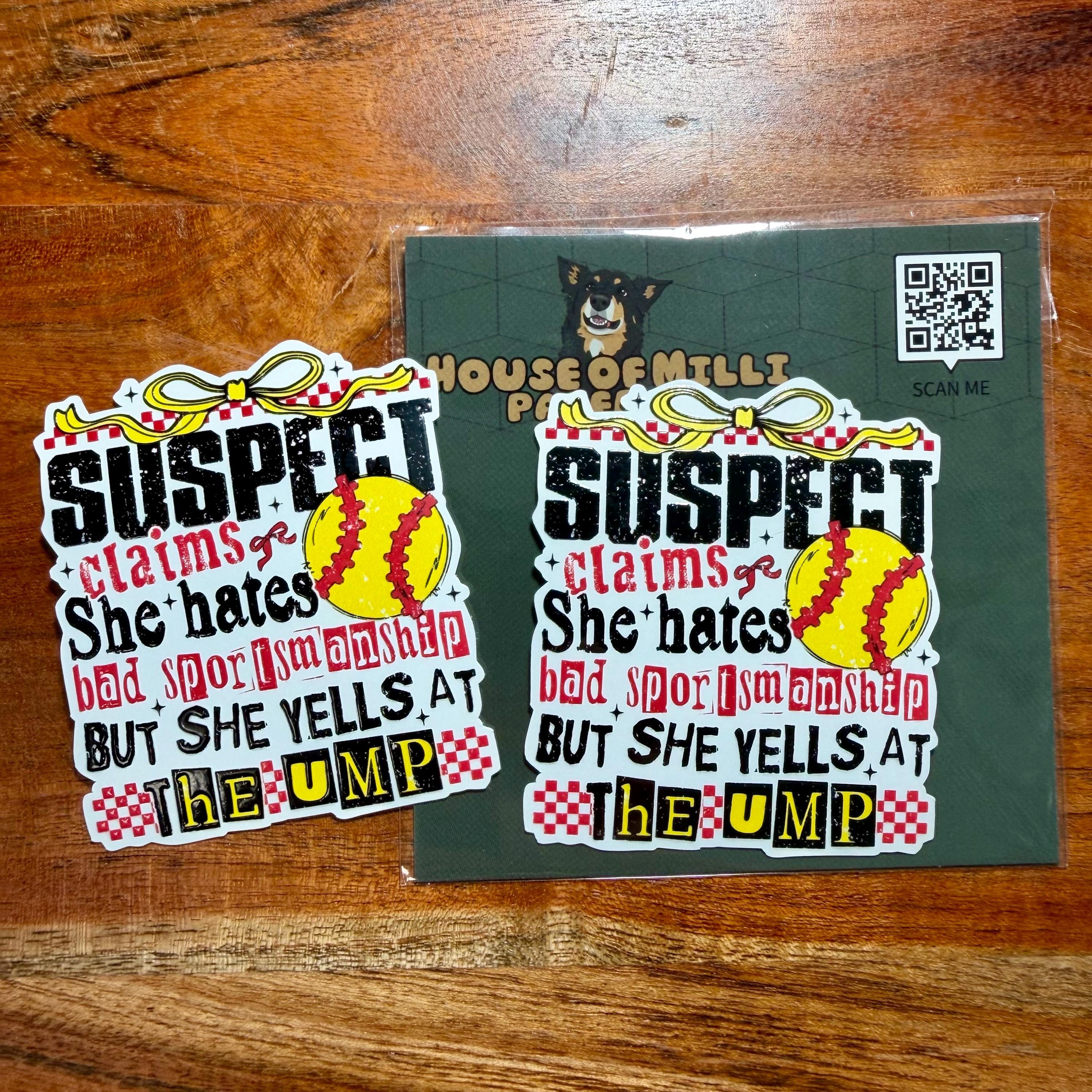 Suspect Claims She Hates Bad Sportsmanship, But Yells at the Ump Softball Sticker: Funny Sports Mom Decal