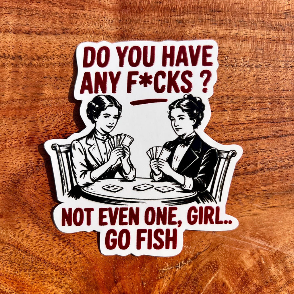 Not Even One, Girl.. Go Fish Sticker