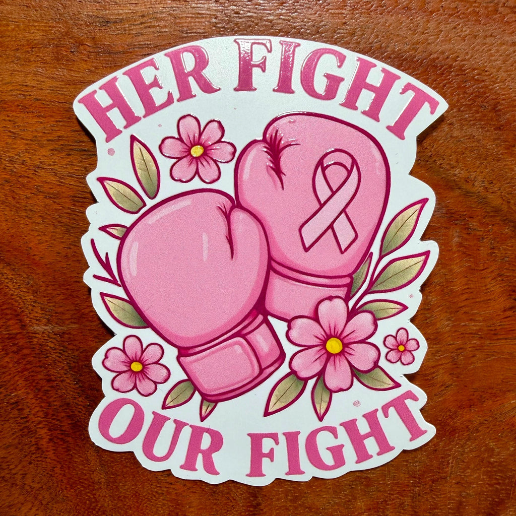 Her Fight is Our Fight Breast Cancer Survivor Sticker | Glossy Awareness Ribbon Decal