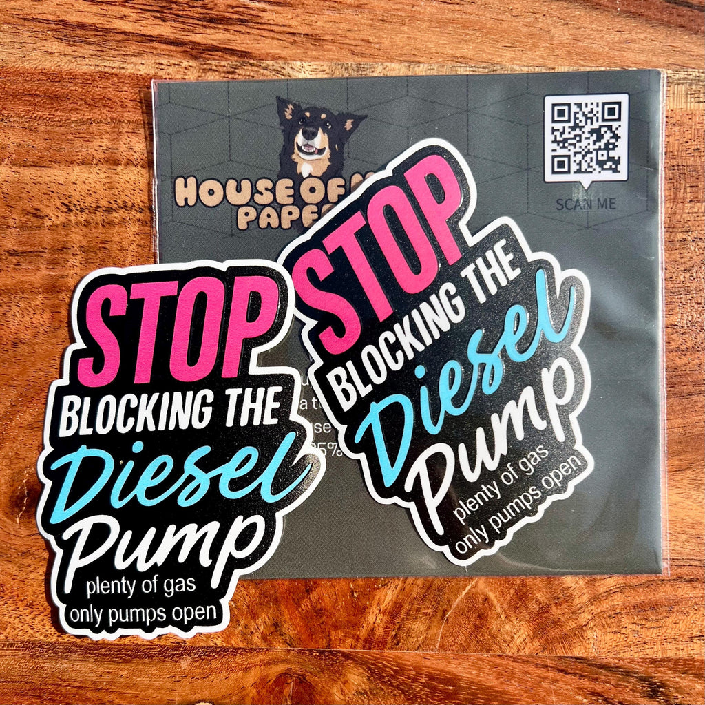 Stop Blocking Diesel Pump Sticker: Funny Sarcasm Vinyl Decal