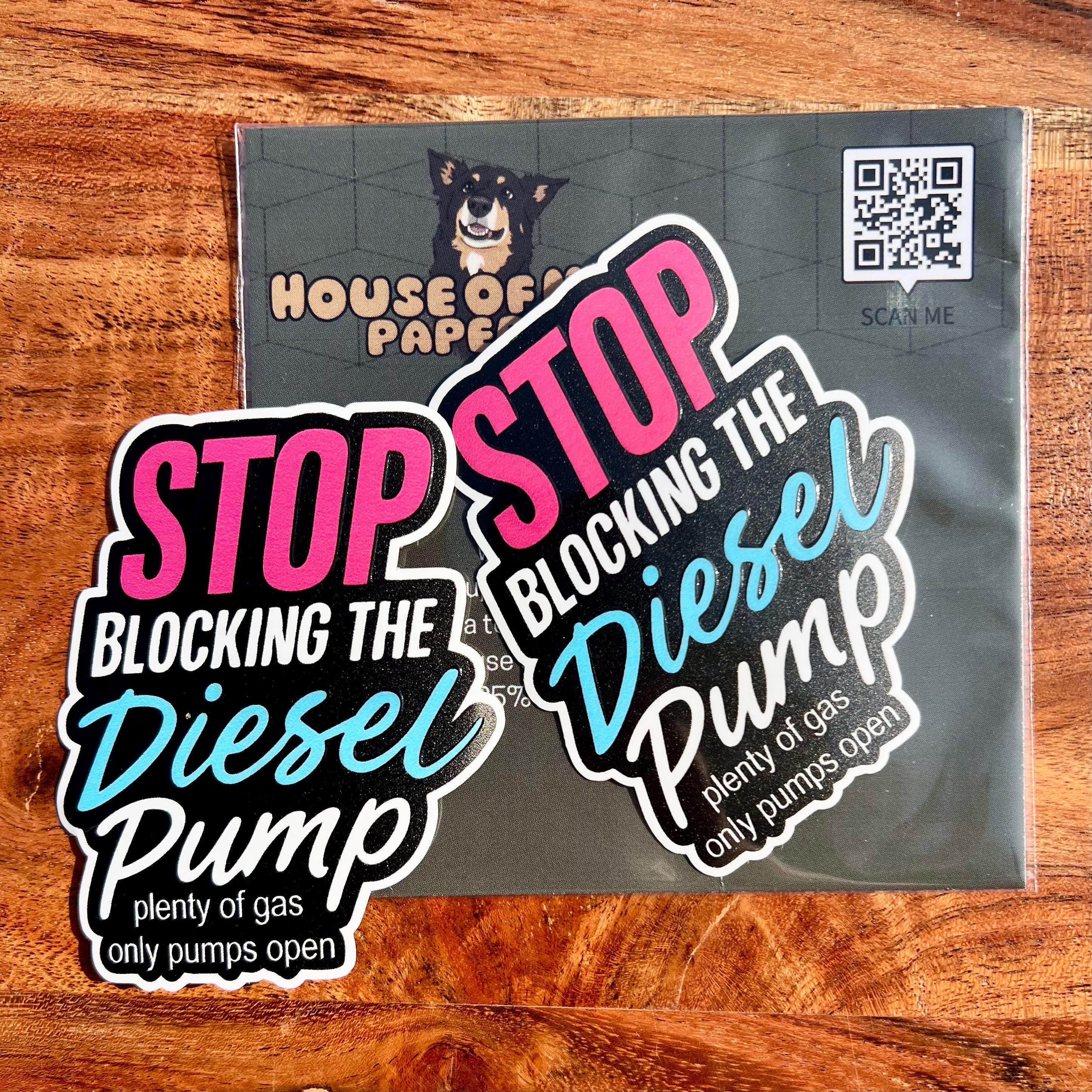 Stop Blocking Diesel Pump Sticker: Funny Sarcasm Vinyl Decal