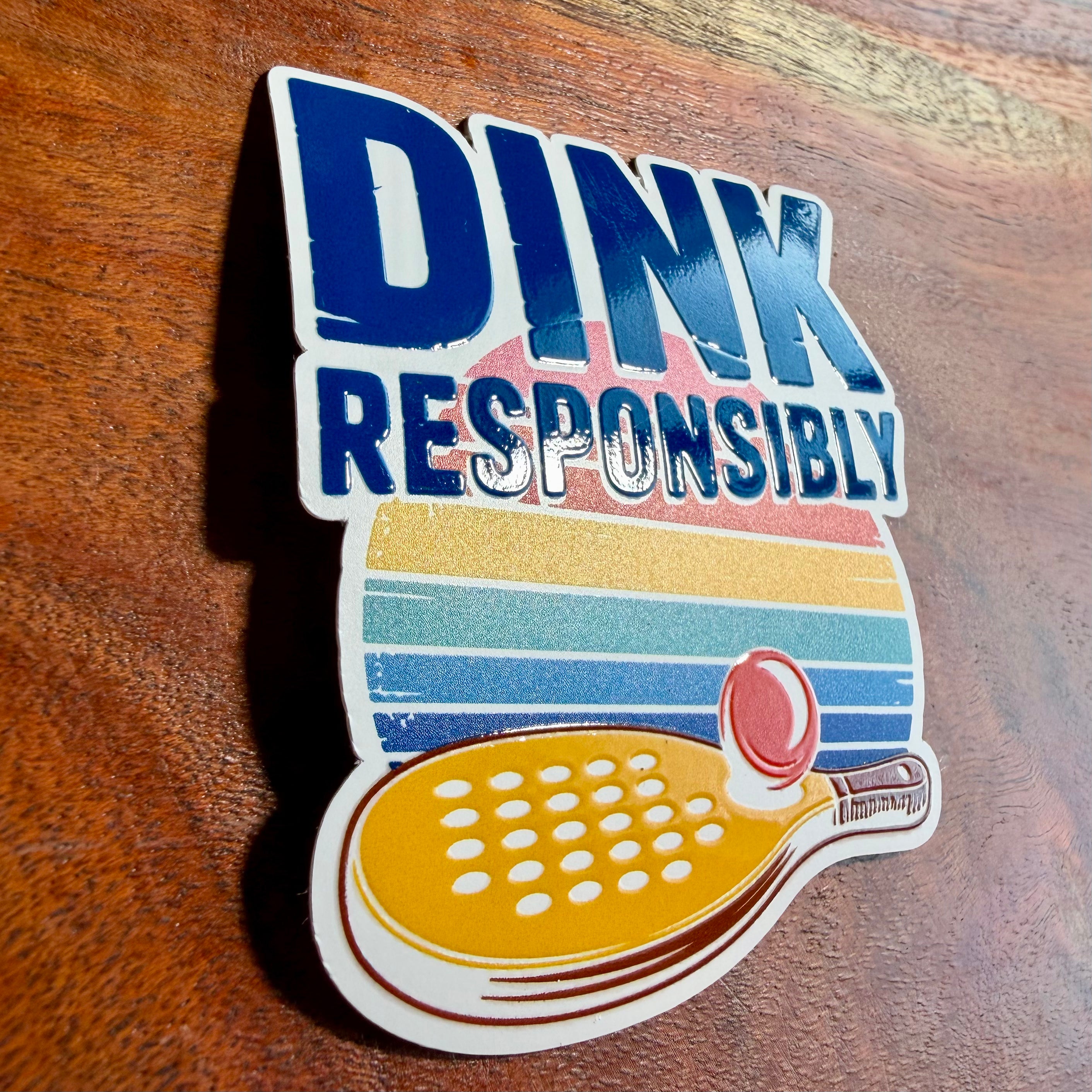 Dink Responsibly Pickleball Sticker