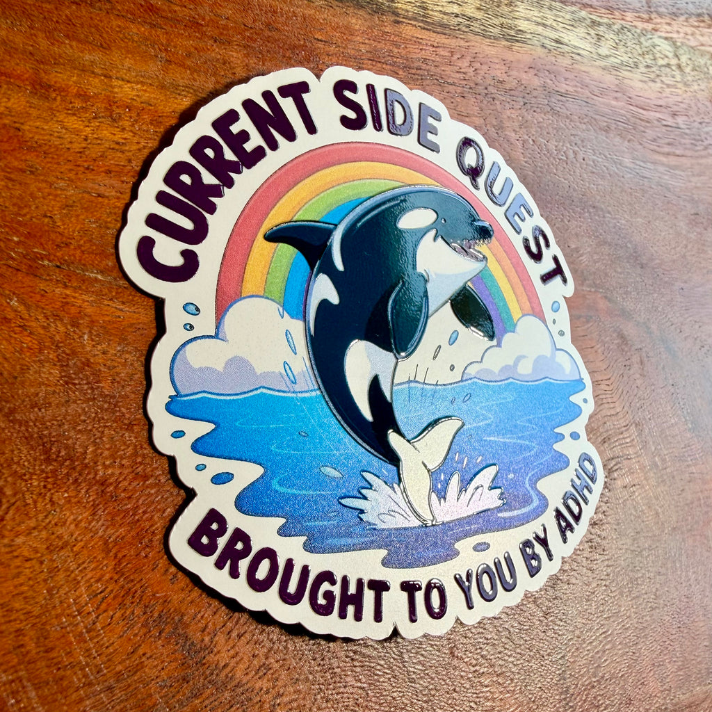 Current Side Quest Brought to You by ADHD: Funny Orca Mental Health Decal