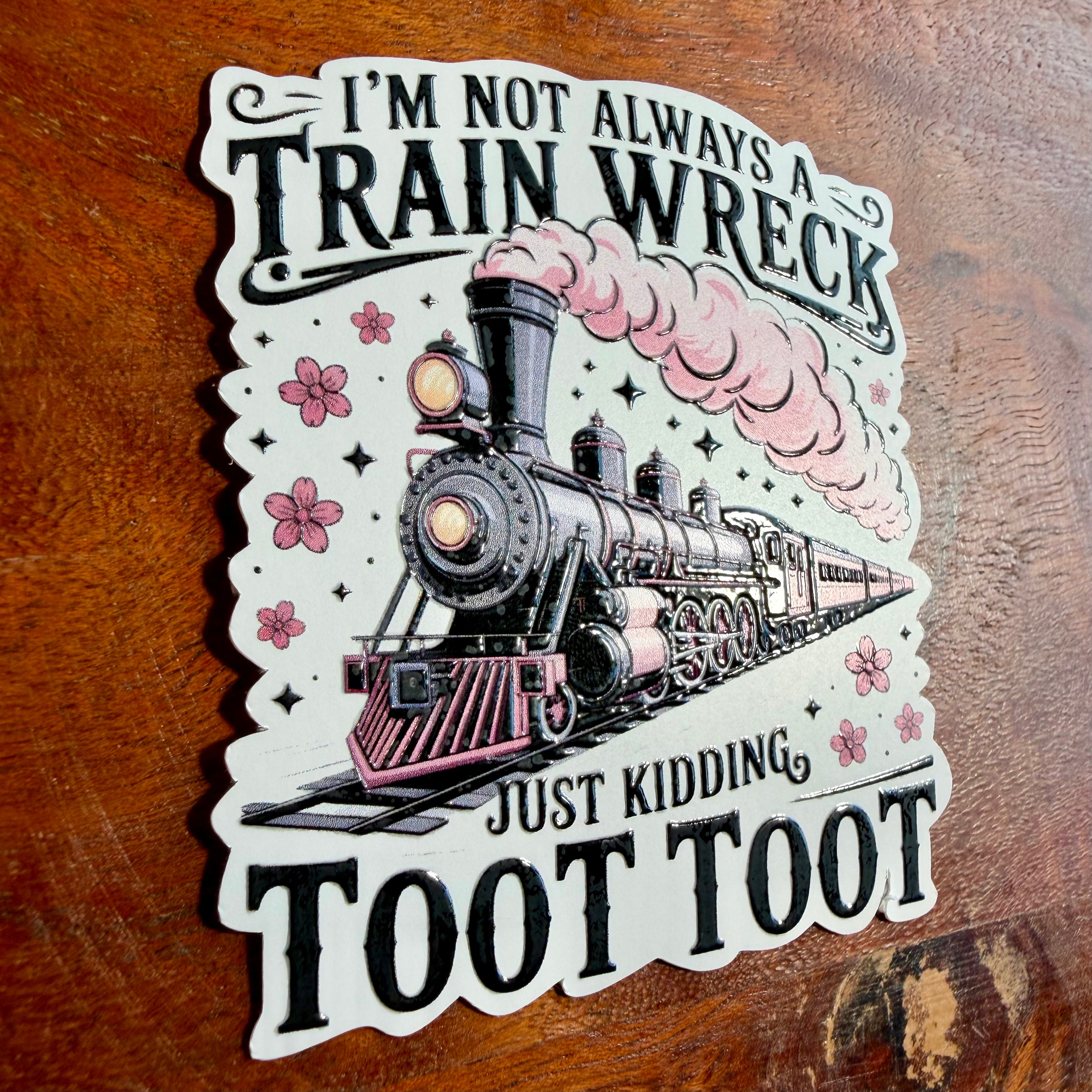 Not Always a Train Wreck Sticker: Funny Mental Health Vinyl Decal