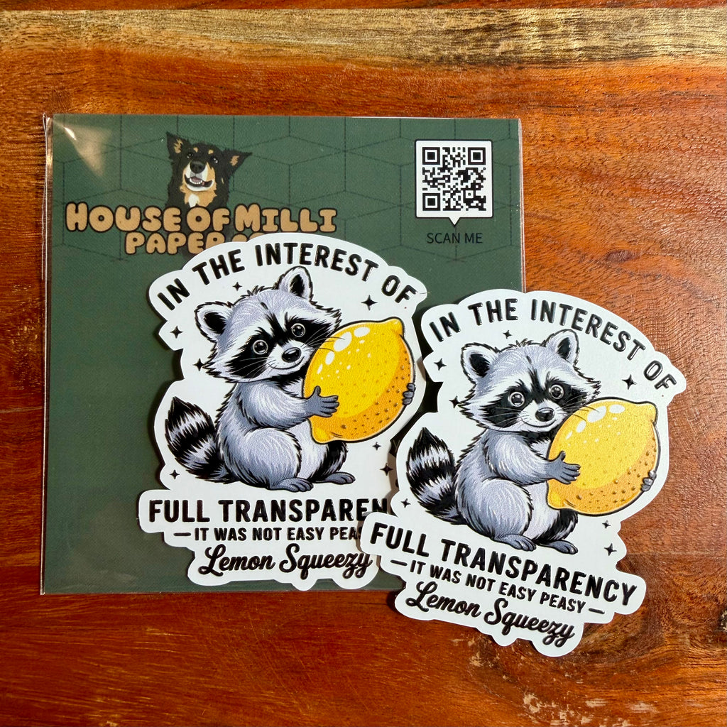 In The Interest of Full Transparency, It Was Not Easy Peasy Lemon Squeezy Sticker - Funny Racoon Decal