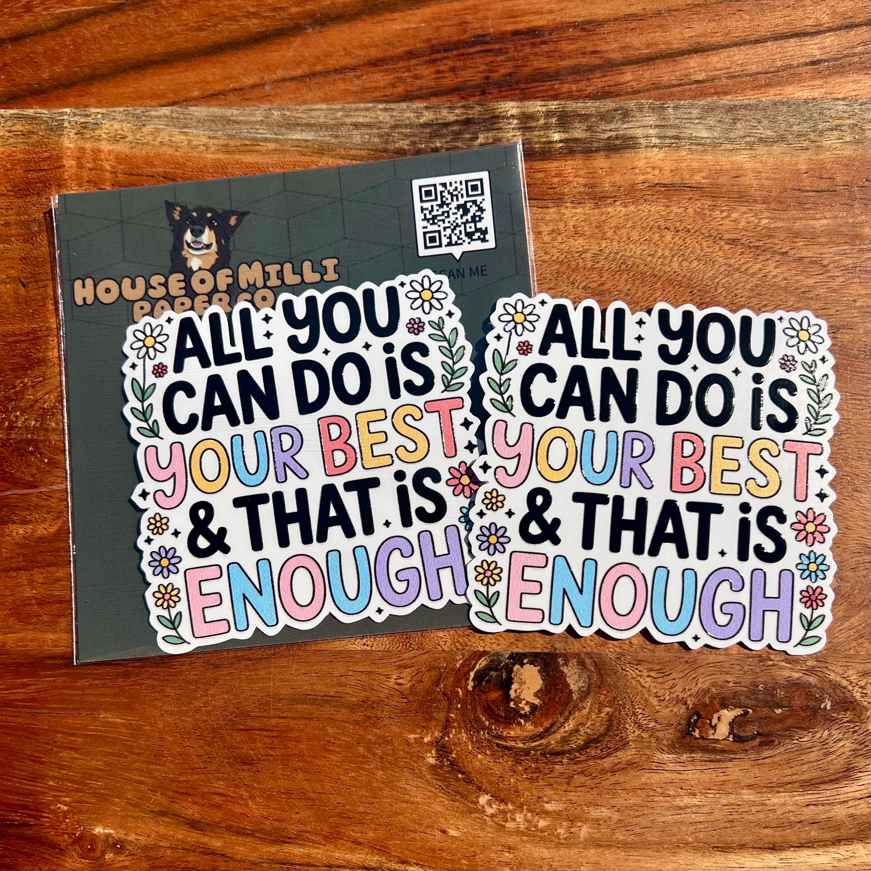All You Can Do is Your Best, and That is Enough Sticker: Motivational Waterproof Vinyl Decal- You are Enough