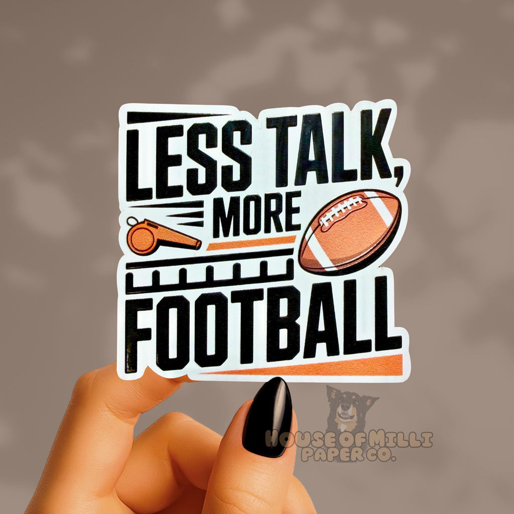 Less Talk More Football Sticker: Funny Sarcastic Sports Team Decal