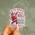 To The Window, To The Wall, Til Santa Decks These Halls Sticker - Funny Christmas Decal