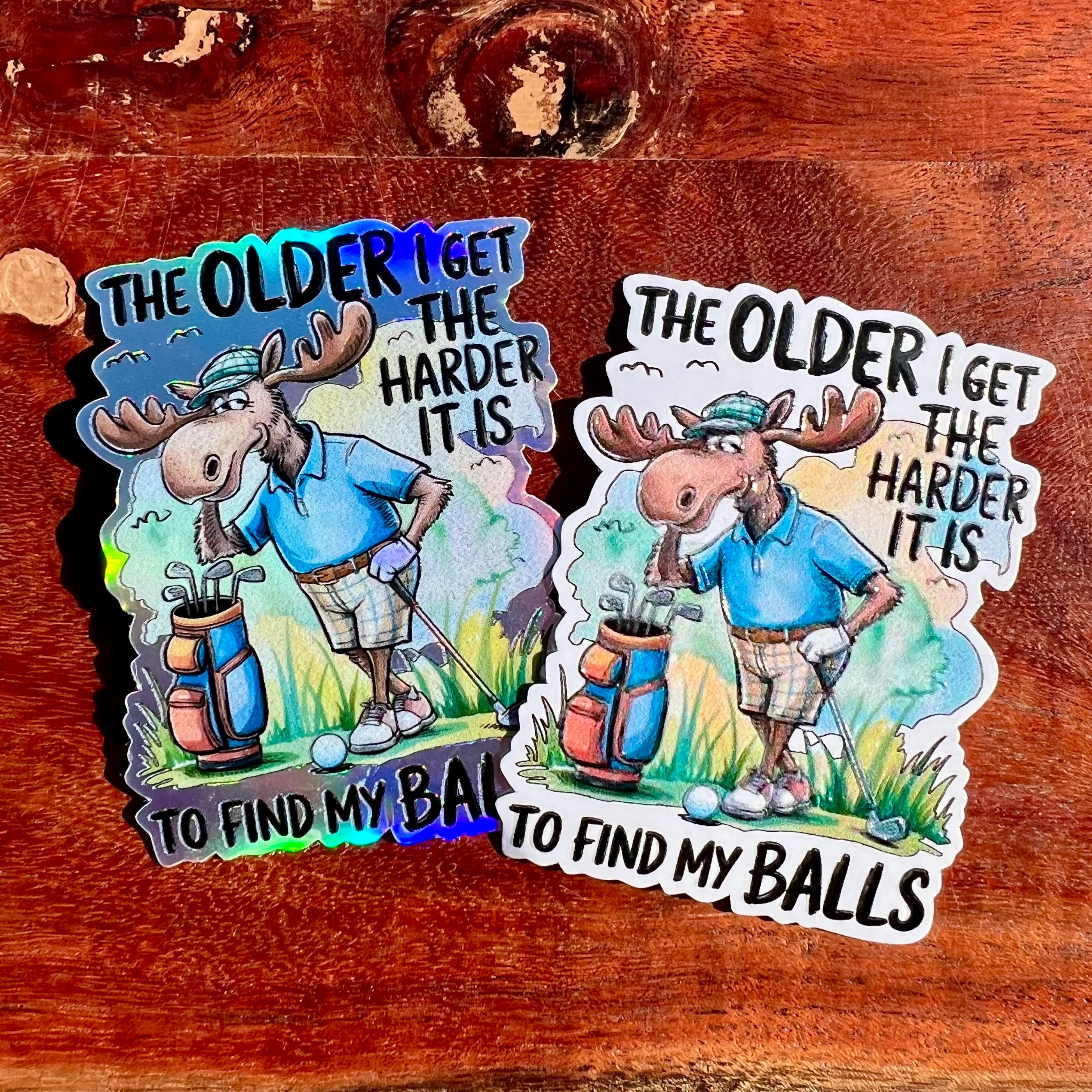 The Older I Get, the Harder to Find My Balls Sticker: Funny Decal for Golfers