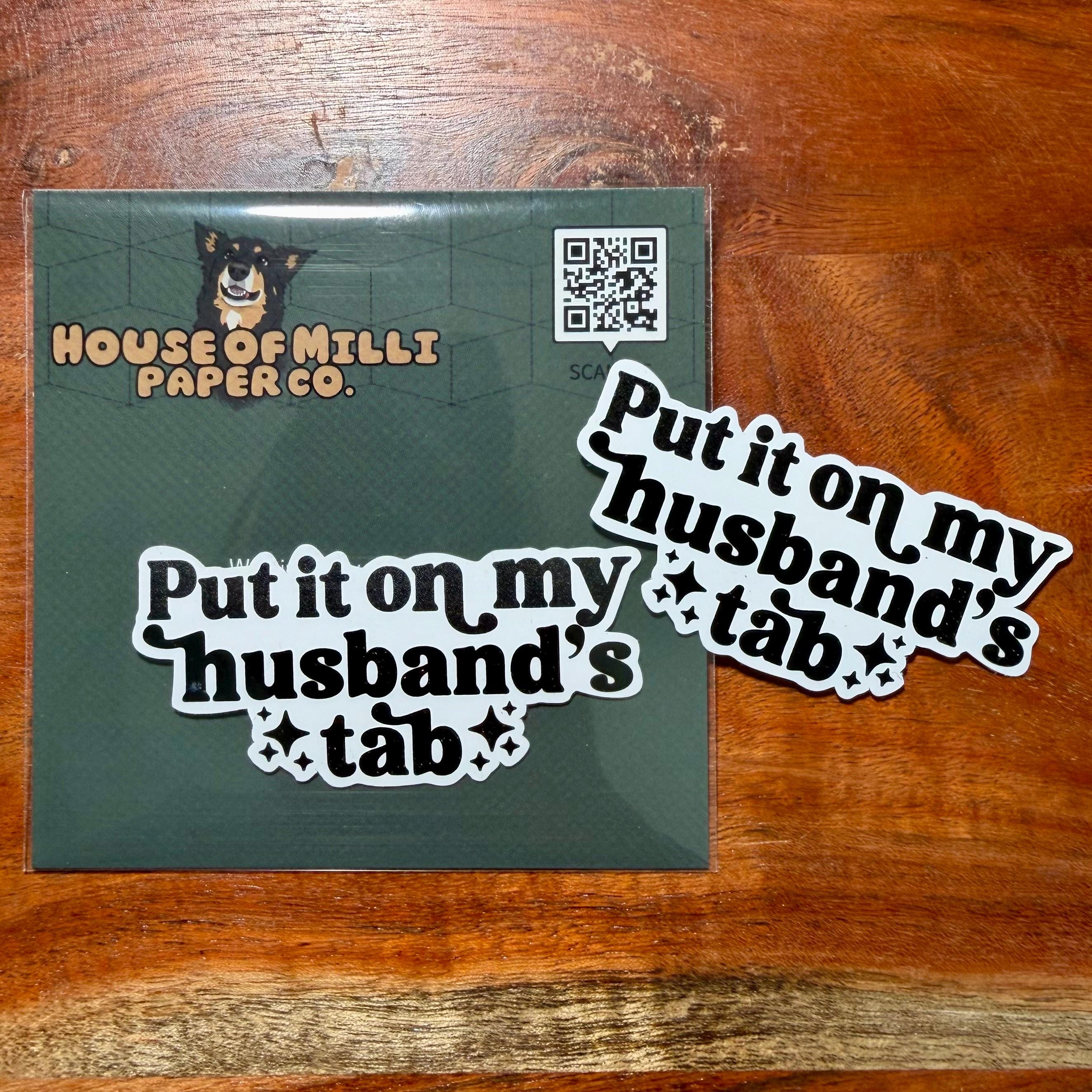 Put It On My Husbands Tab Joke Sticker: Funny Wife Sarcastic Decal