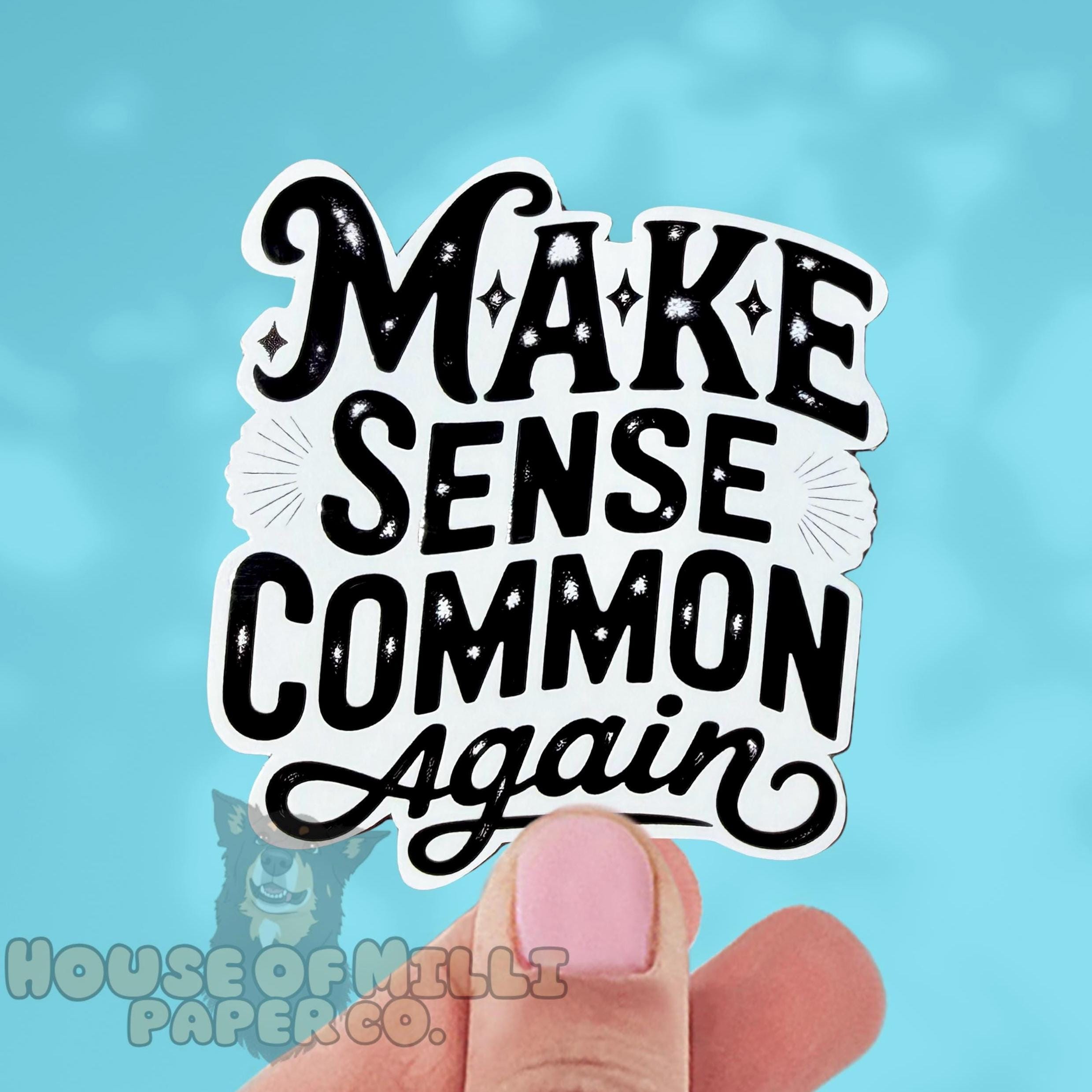 Make Sense Common Again Sticker : Sarcastic Holographic Decal