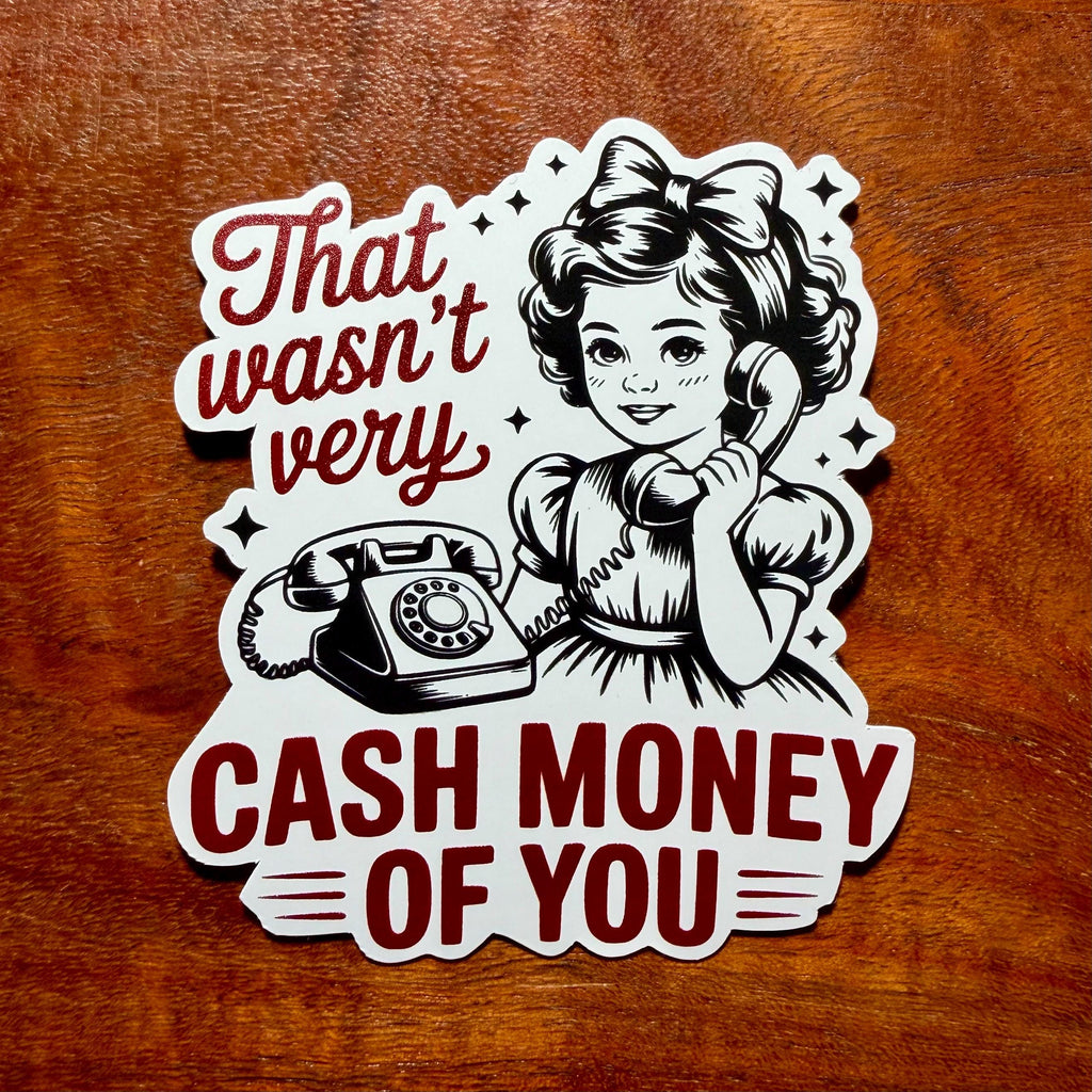 That Wasn't Very Cash Money of You Funny Sticker