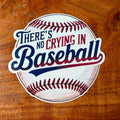 No Crying in Baseball Sticker: Funny Raised Ink Decal for Team