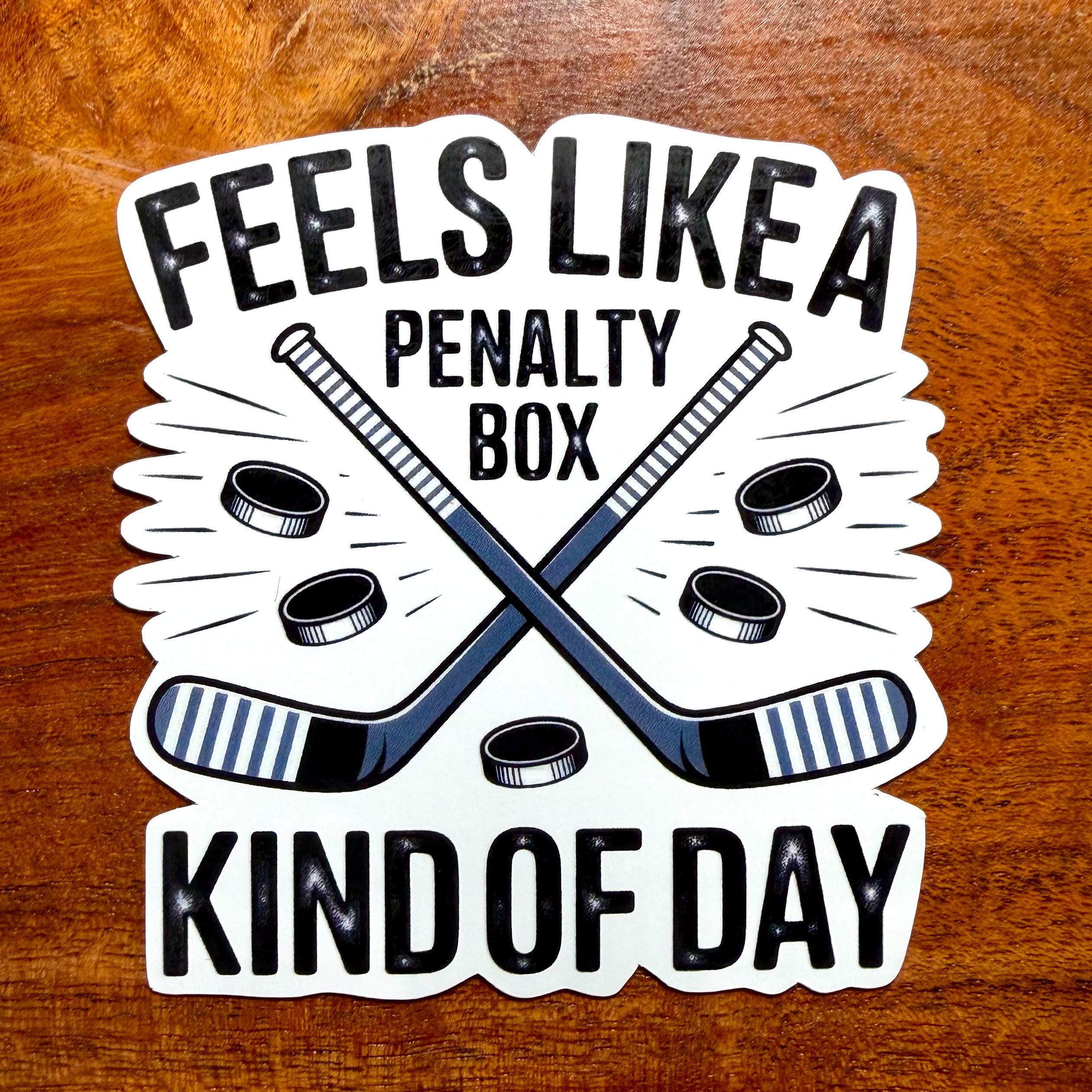 Feels Like a Penalty Box Kind of Day Hockey Sticker : Funny Raised Text Decal
