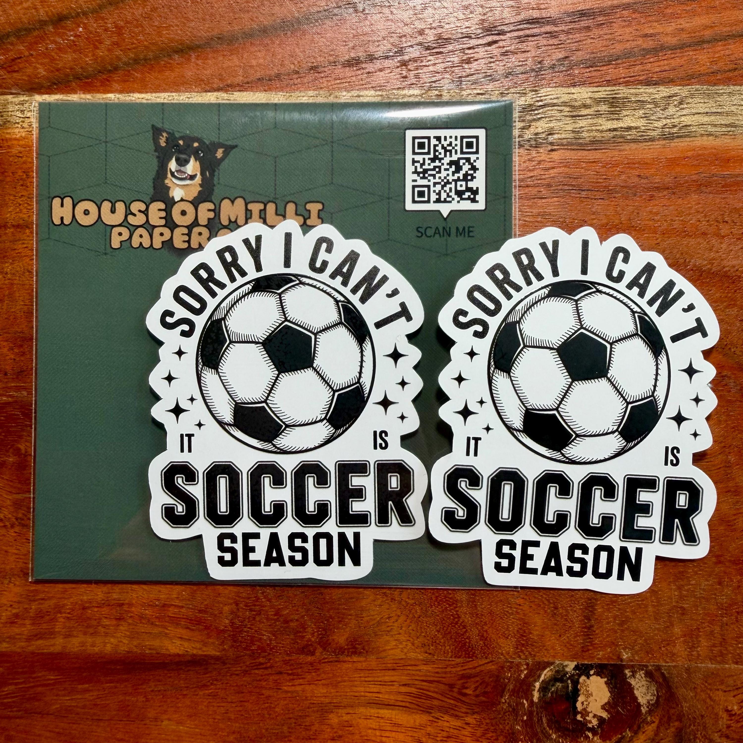 Sorry, I Can't It's Soccer Season Sticker – Waterproof Raised Ink Team Decal