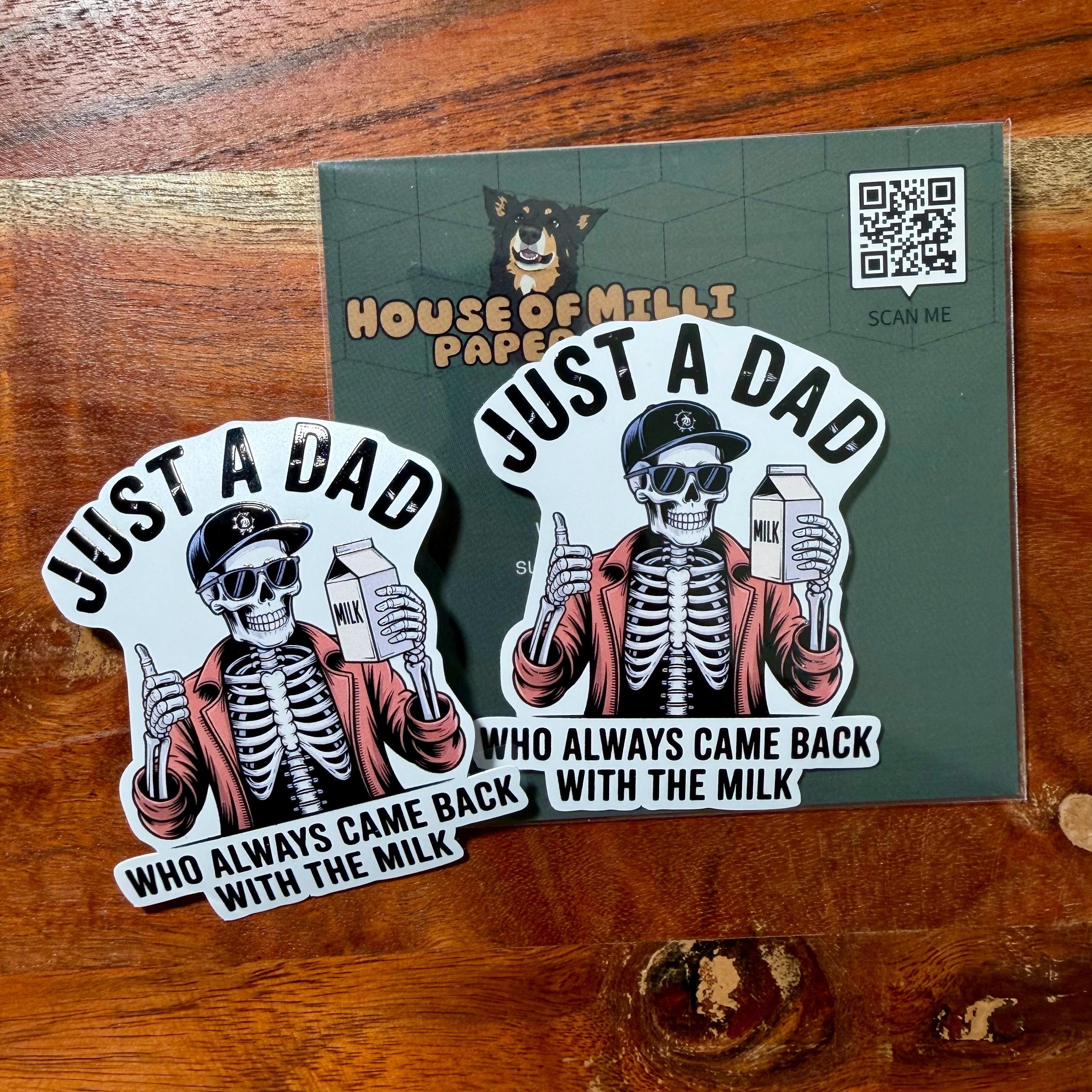 Just a Dad Who Always Came Back with the Milk Sticker : Funny Gift for Father