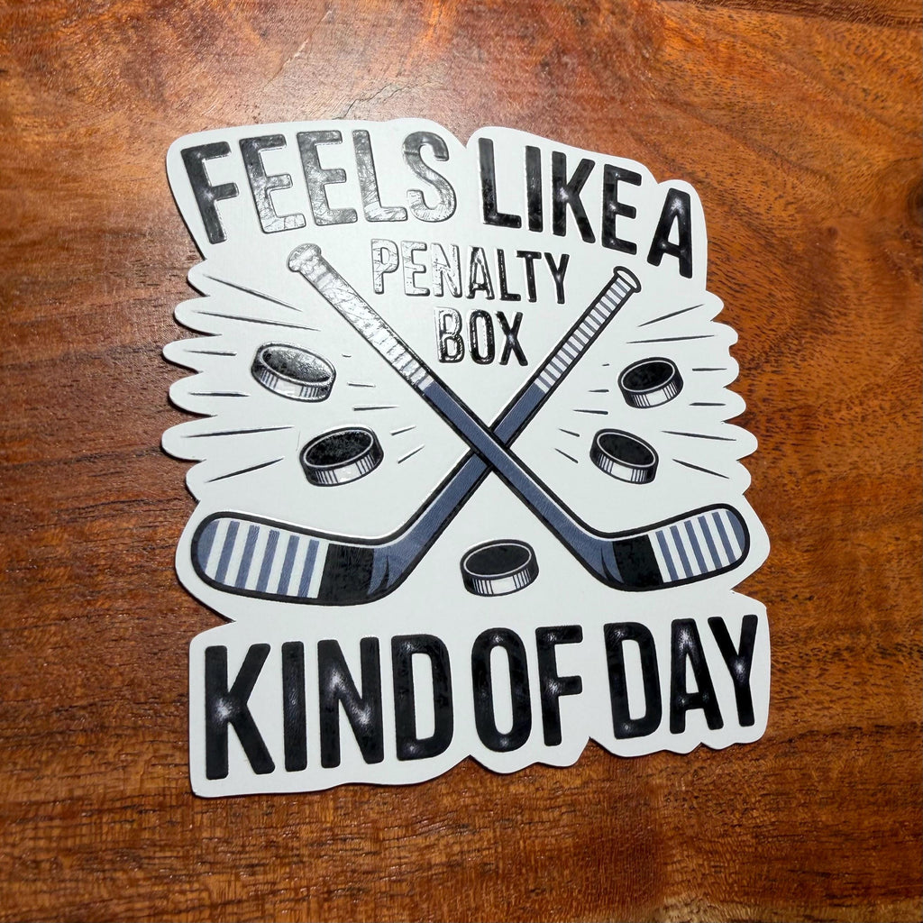 Feels Like a Penalty Box Kind of Day Hockey Sticker : Funny Raised Text Decal