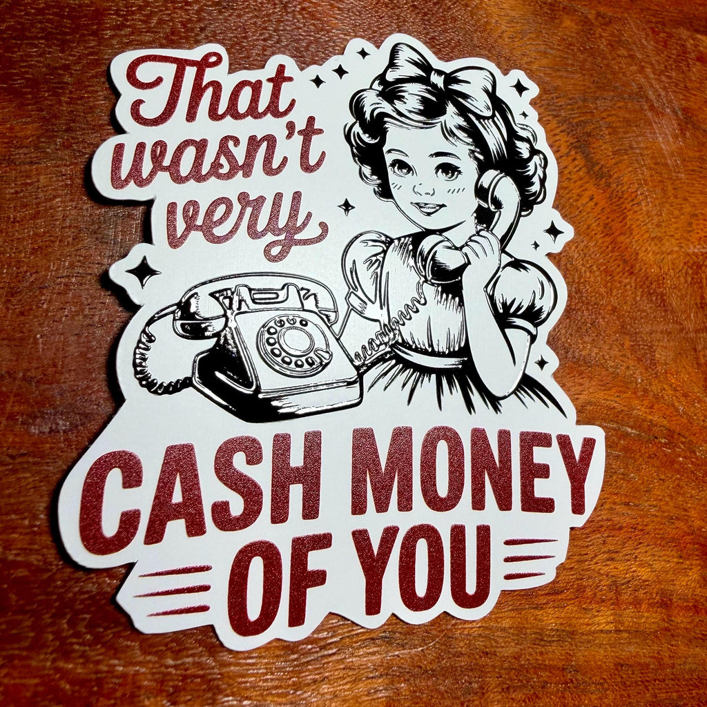 That Wasn't Very Cash Money of You Funny Sticker