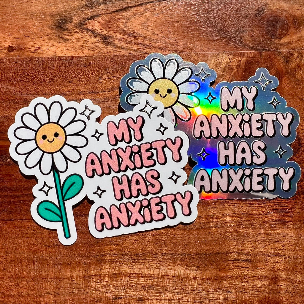 My Anxiety Has Anxiety Daisy Sticker: Mental Health Waterproof Vinyl Decal