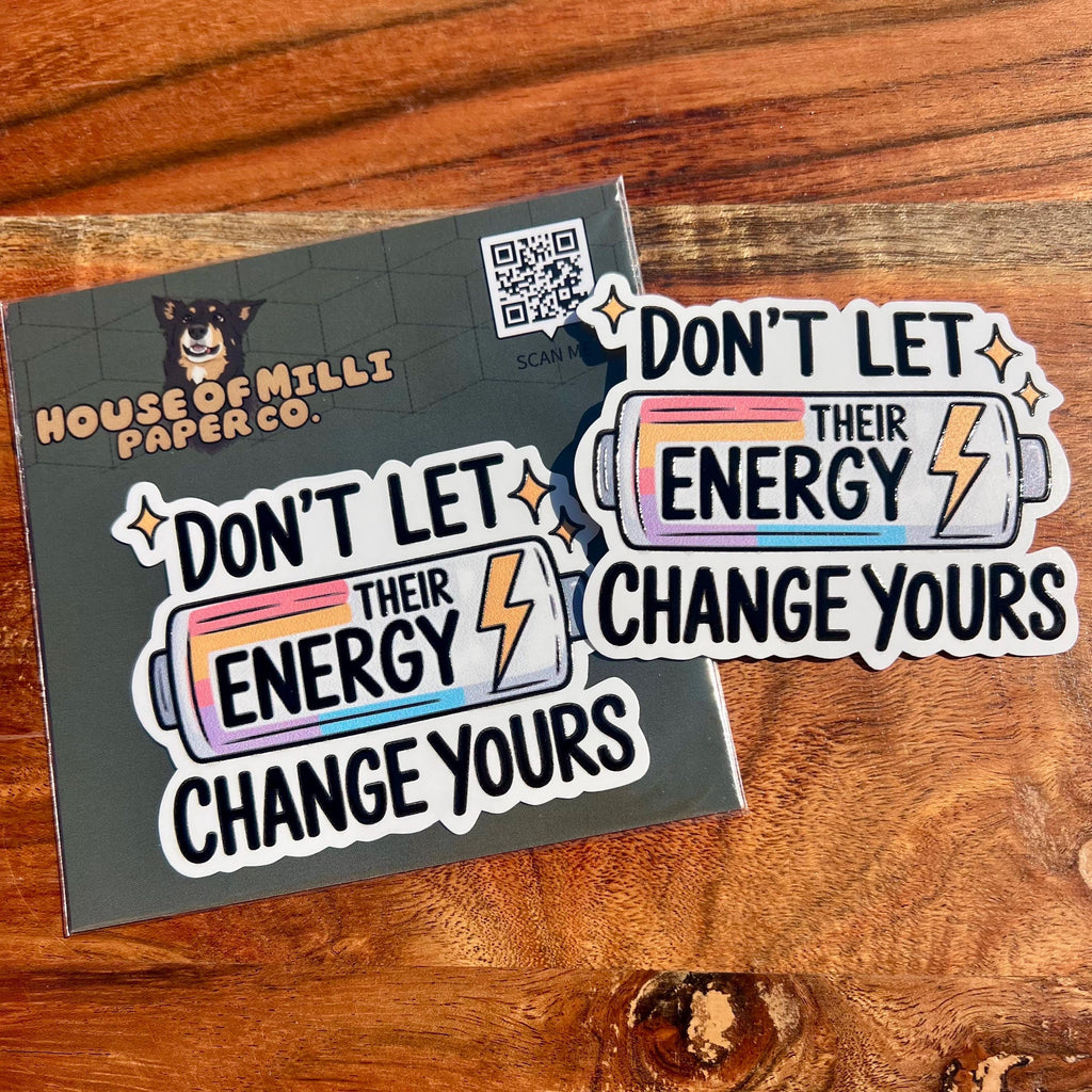 Don’t Let Their Energy Change Yours Sticker- Cute Waterproof Decal