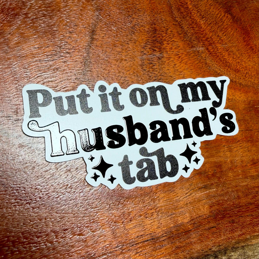 Put It On My Husbands Tab Joke Sticker: Funny Wife Sarcastic Decal