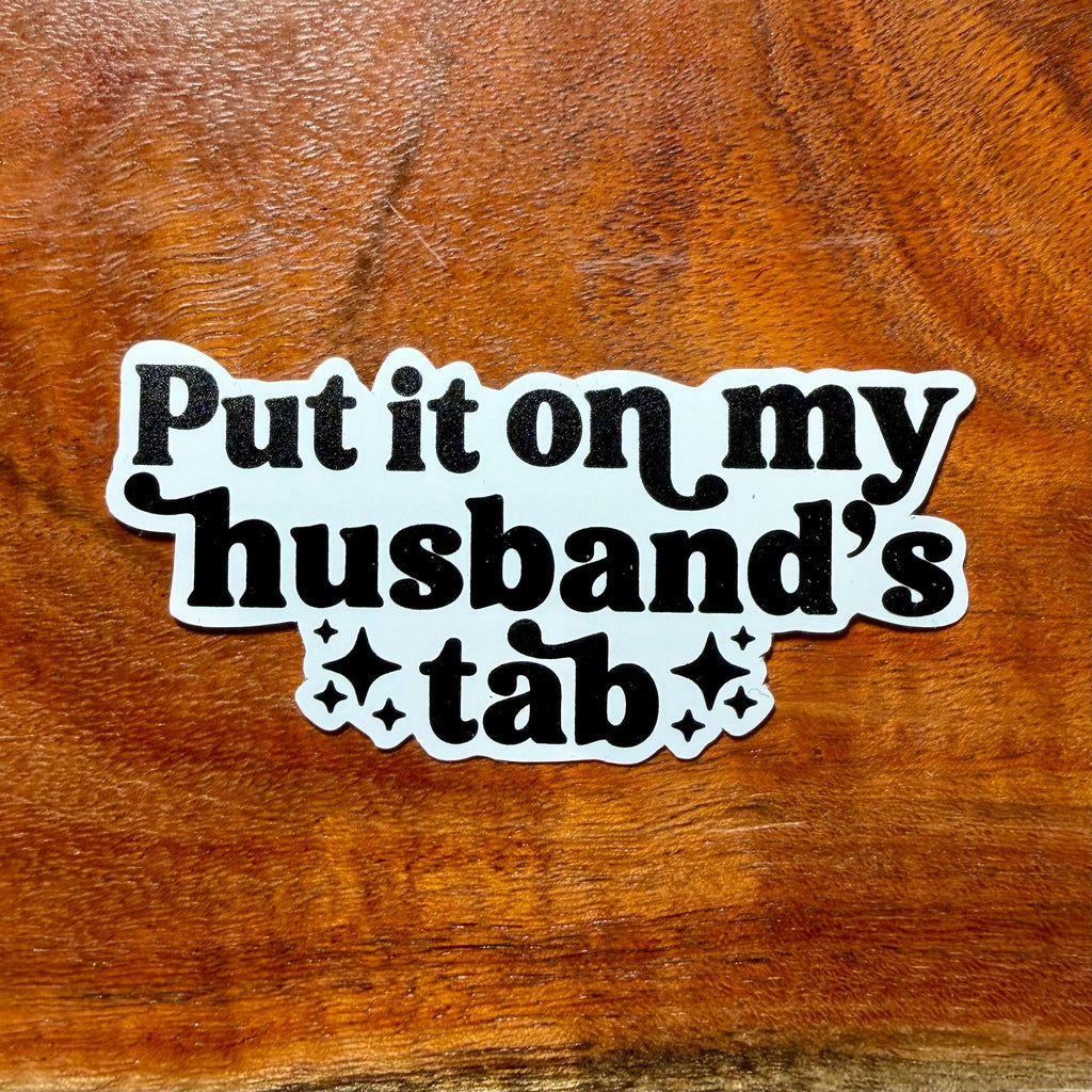 Put It On My Husbands Tab Joke Sticker: Funny Wife Sarcastic Decal