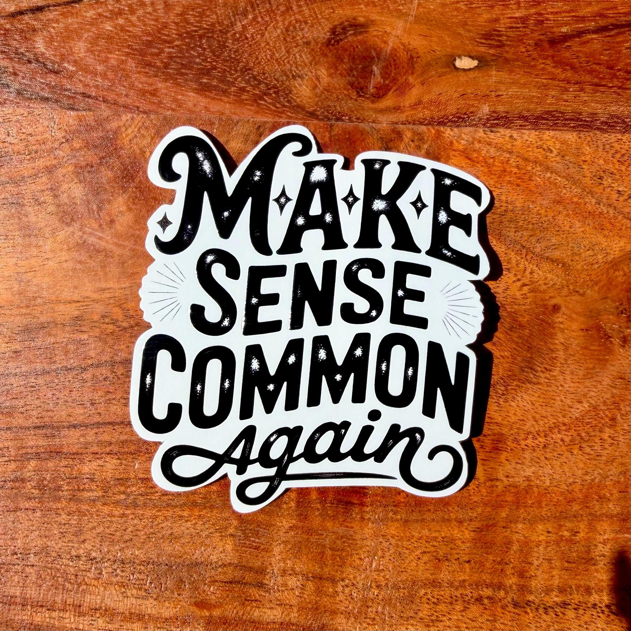 Make Sense Common Again Sticker : Sarcastic Holographic Decal