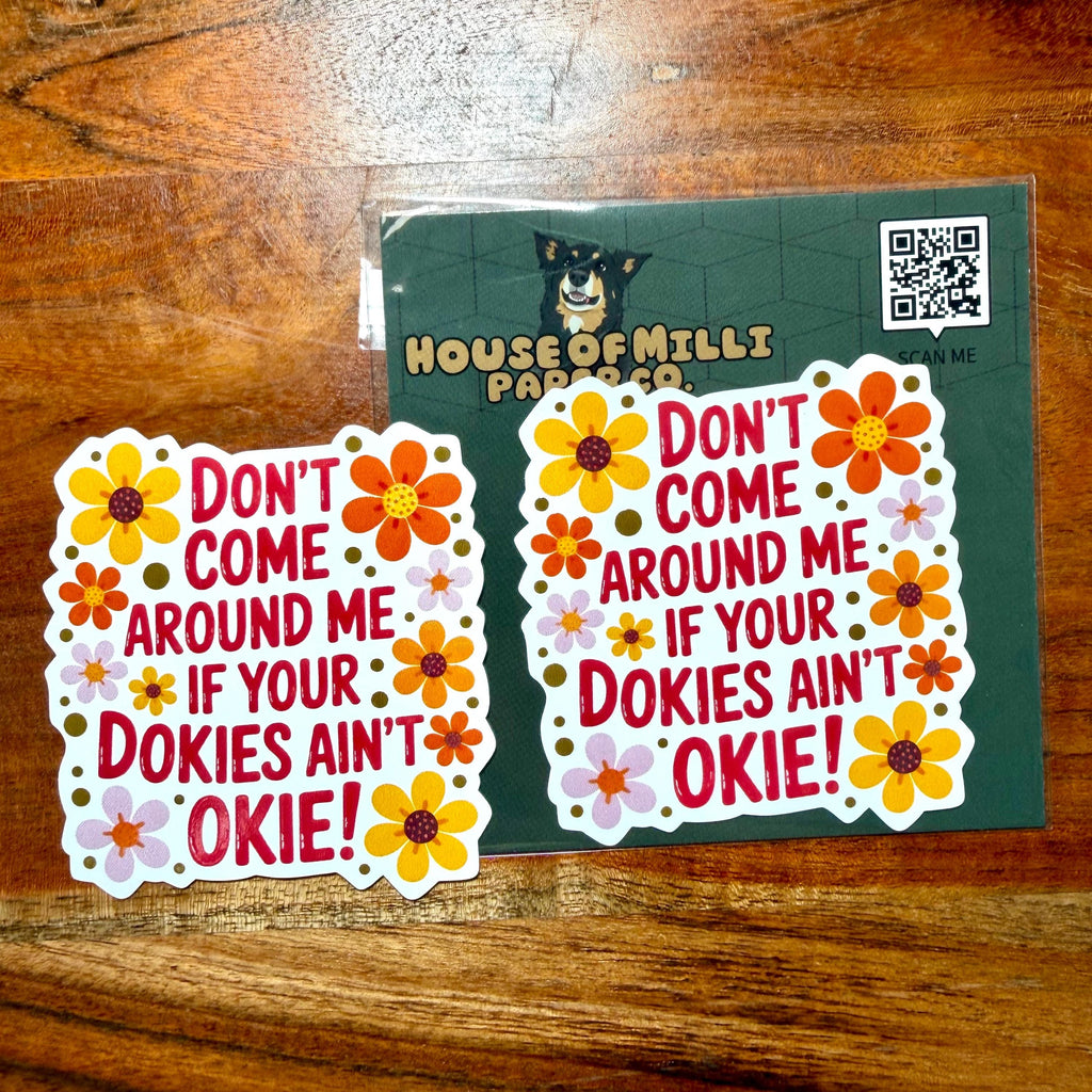 Don't Come Around Me if your Dokies Ain't Okie Funny Sticker: Sarcastic Decal