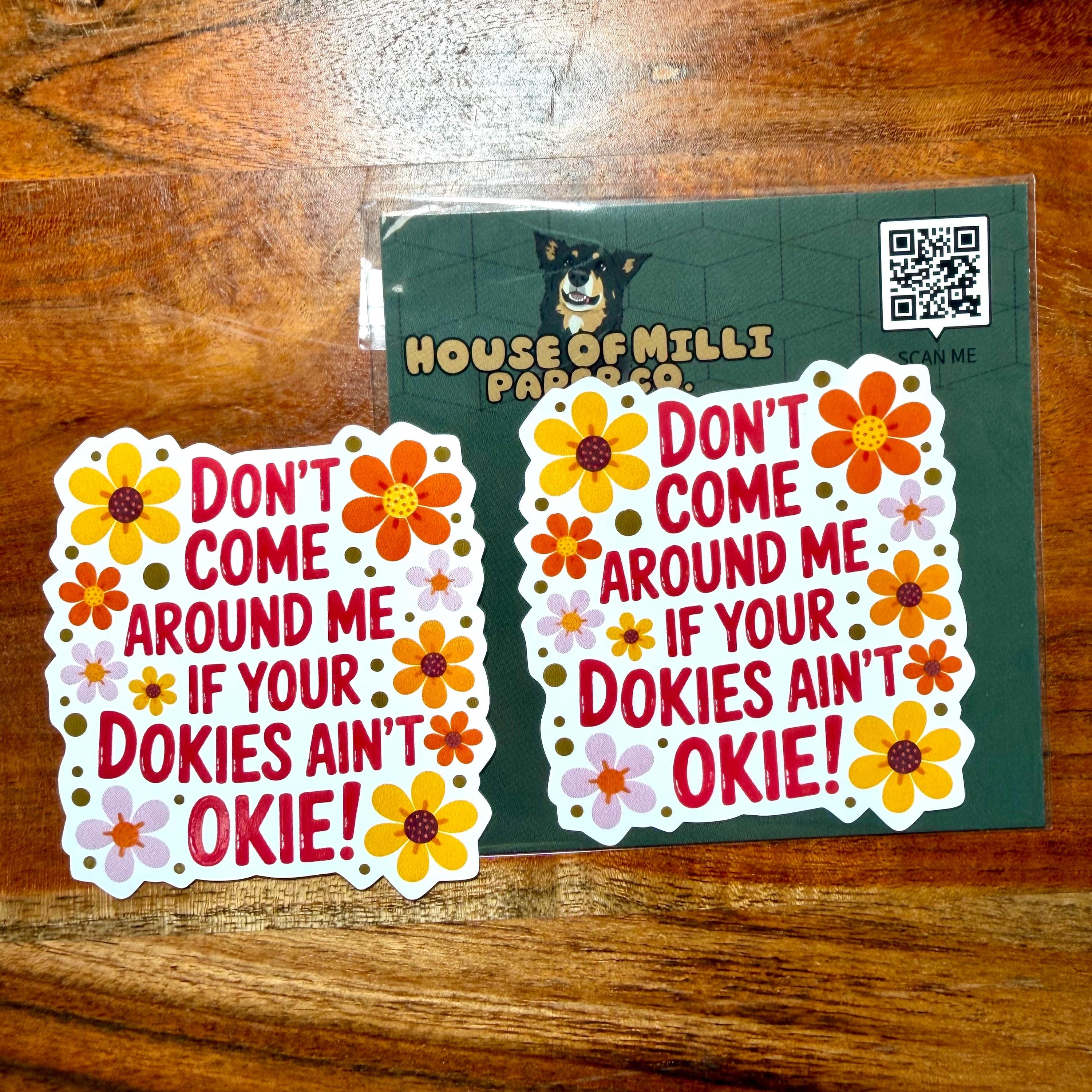 Don't Come Around Me if your Dokies Ain't Okie Funny Sticker: Sarcastic Decal