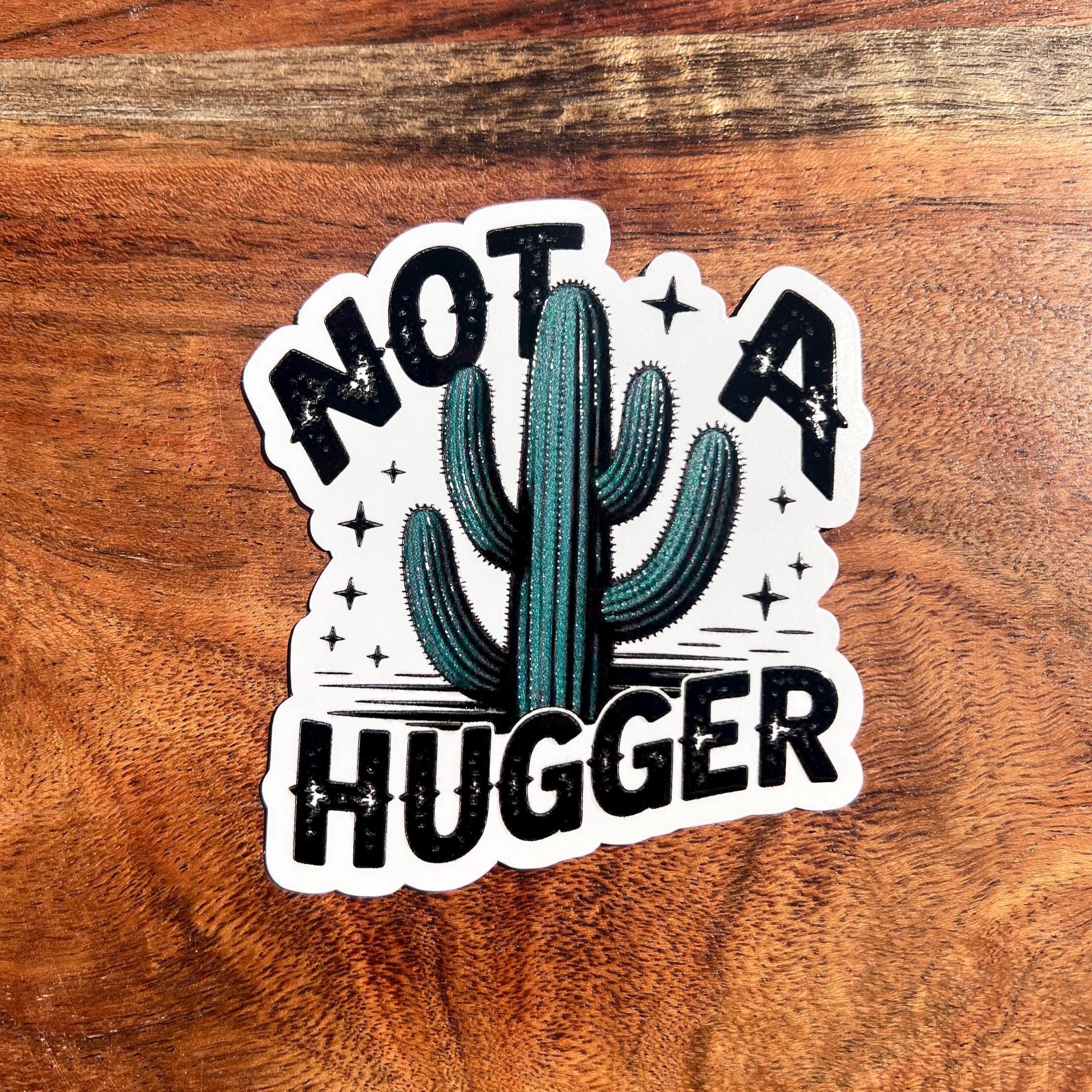 Not a Hugger Cactus Sticker: Funny Waterproof Vinyl Decal