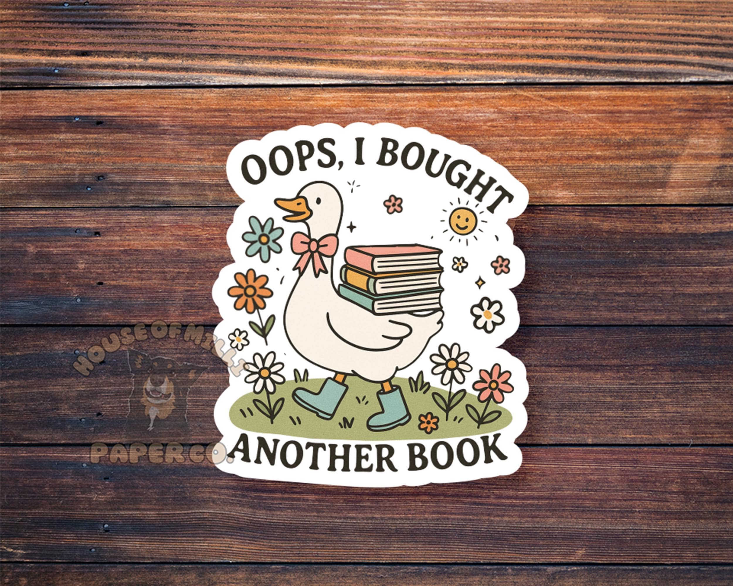 Oops I Bought Another Book Sticker - Silly Goose Reader Decal