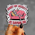 Anxiety Saying No - Funny Mental Health Skeleton Sticker