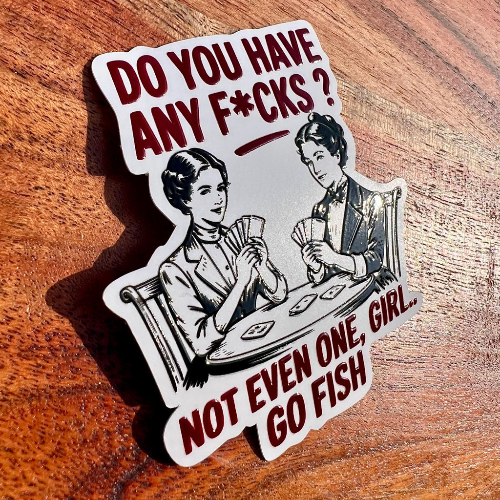 Not Even One, Girl.. Go Fish Sticker
