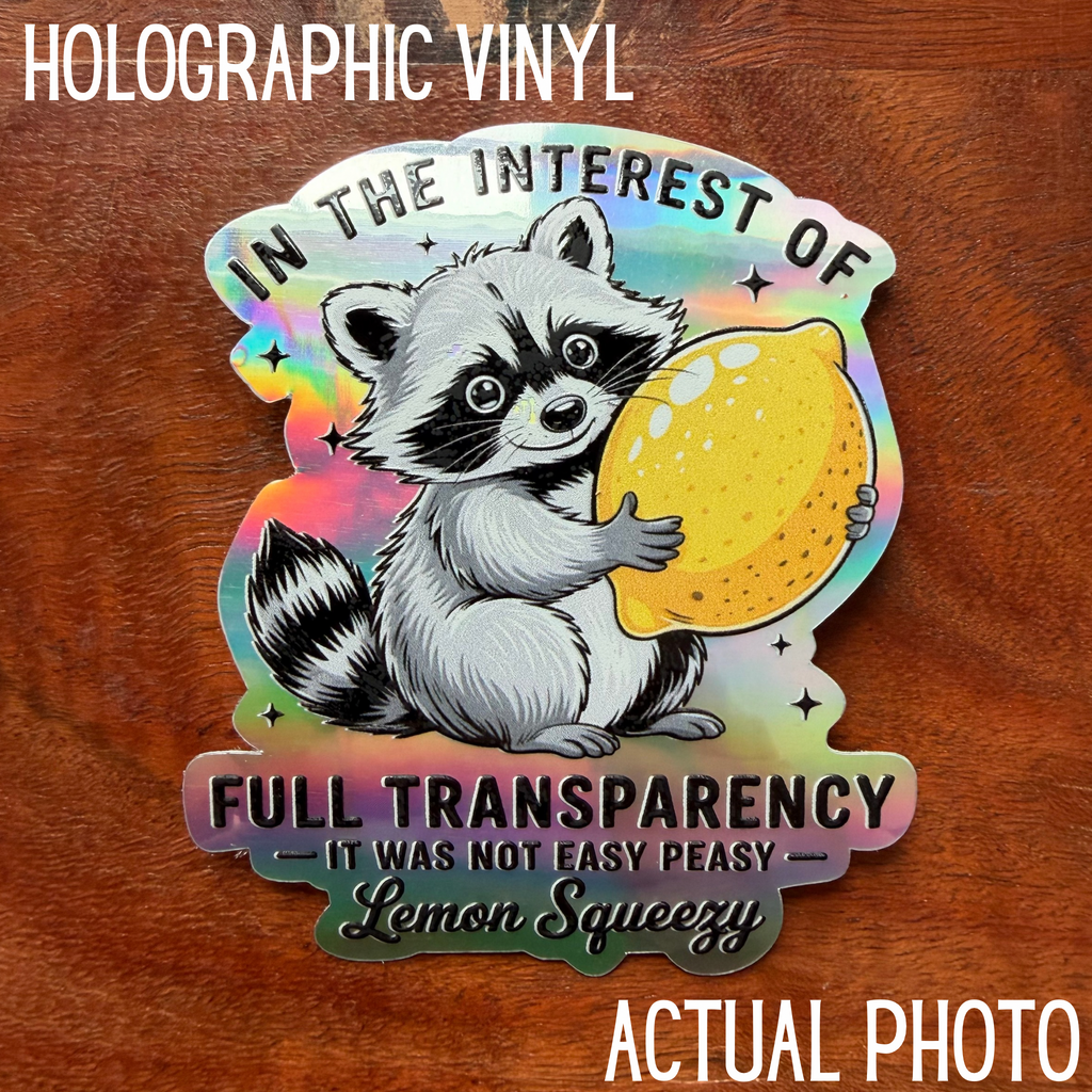 In The Interest of Full Transparency, It Was Not Easy Peasy Lemon Squeezy Sticker - Funny Racoon Decal