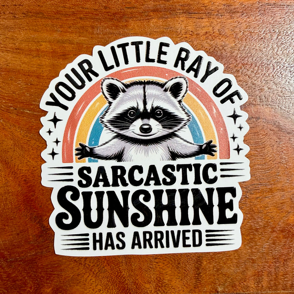 Your Little Ray of Sarcastic Sunshine Has Arrived Funny Racoon Sticker - Rainbow Decal