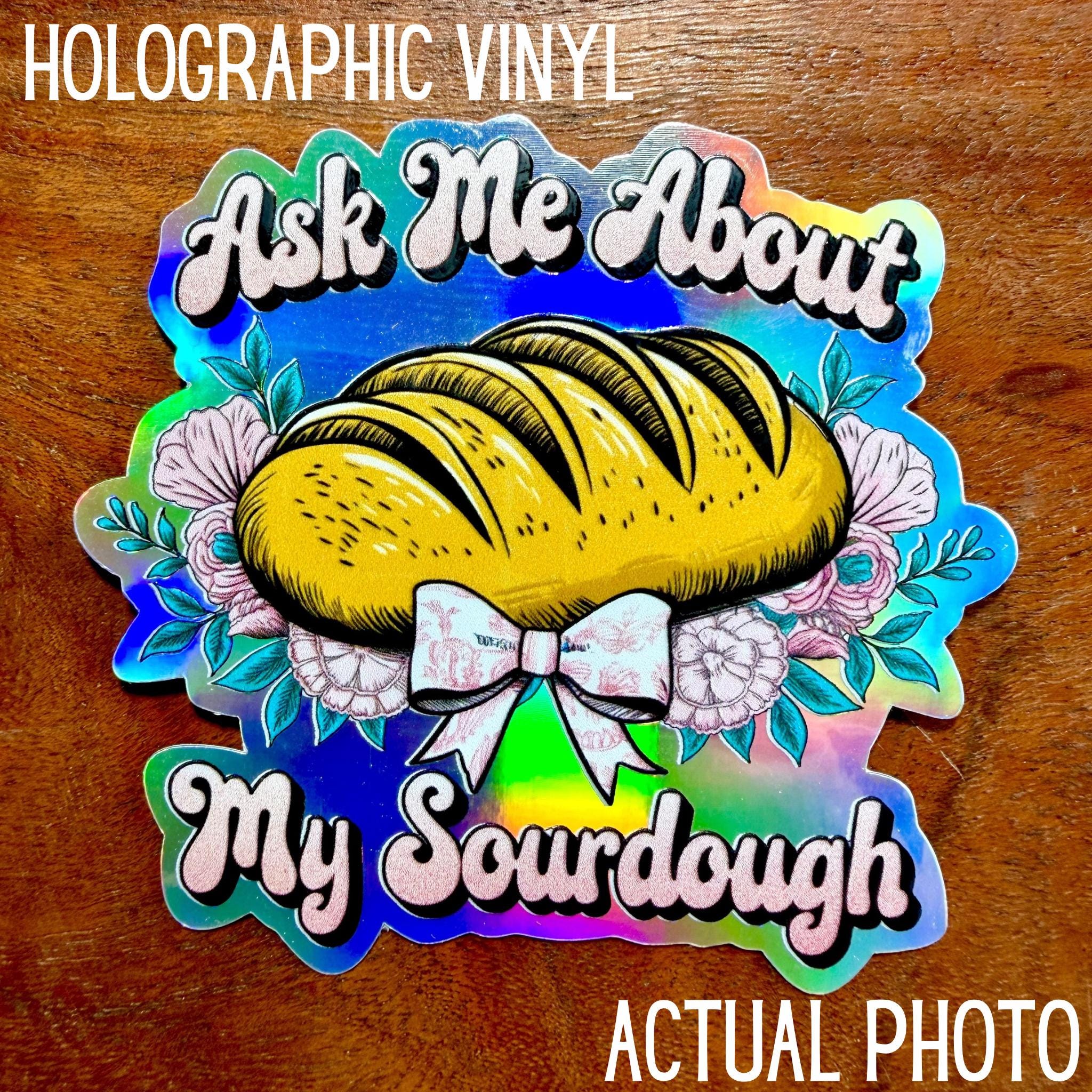 Ask Me About My Sourdough Embossed Sticker | Raised Gloss Decal