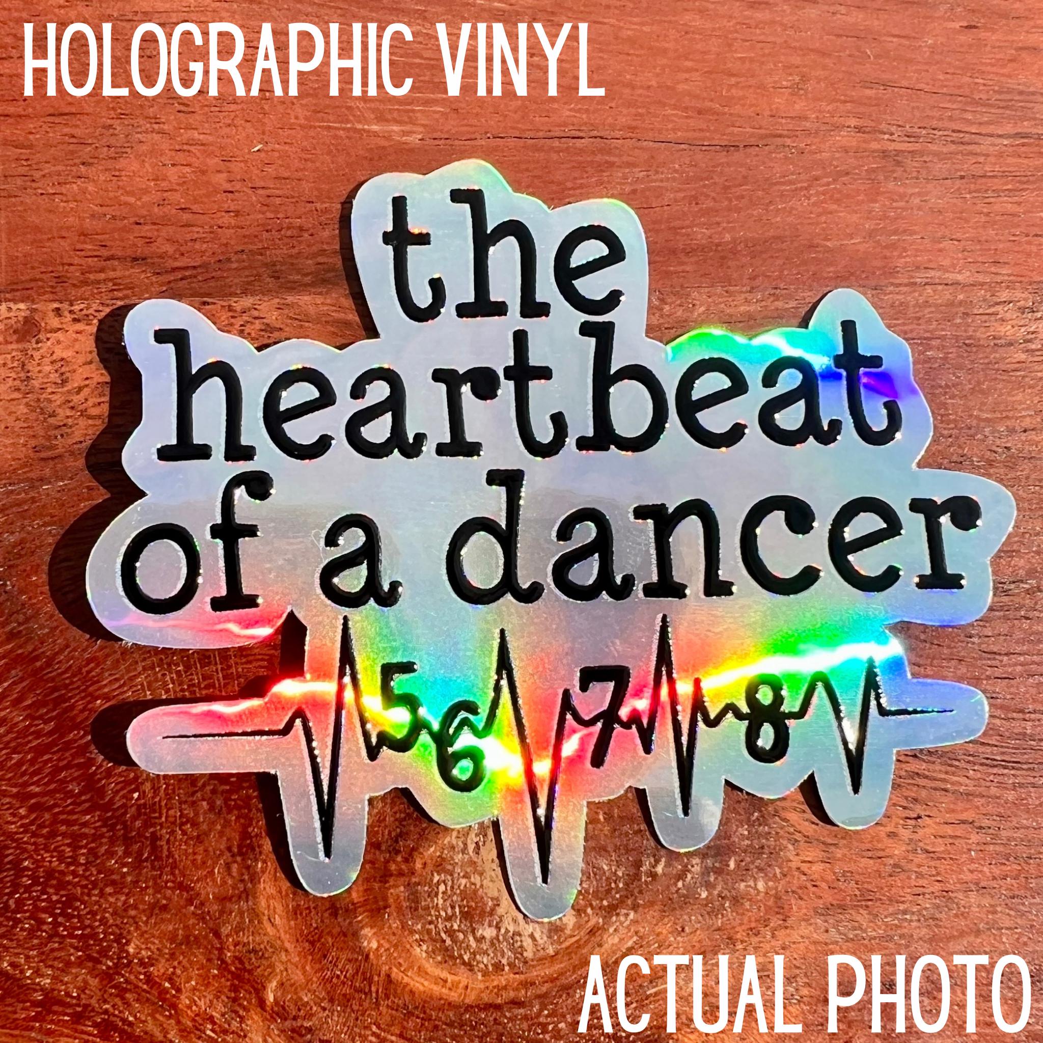 Heartbeat of a Dancer Sticker - Holographic, Clear or White Waterproof Vinyl