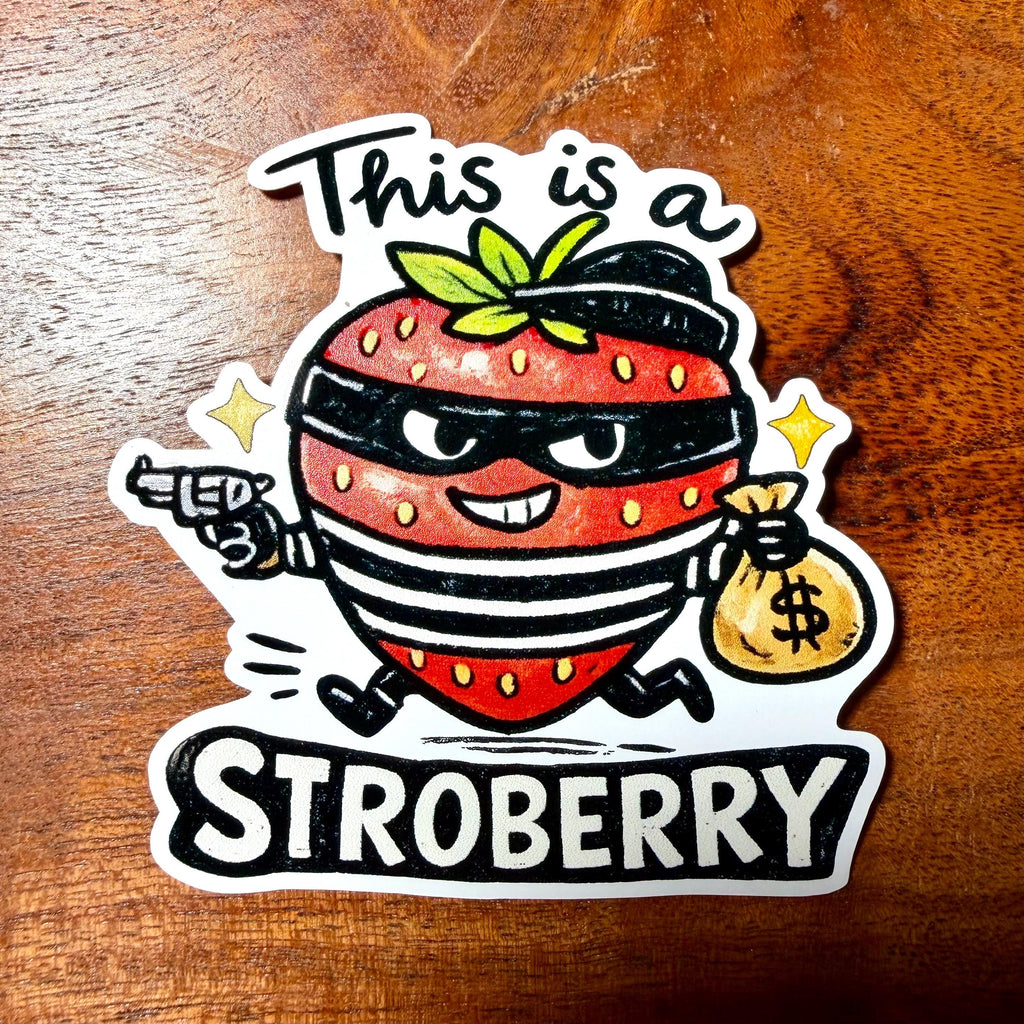 This is a Stroberry : Funny Strawberry Robbery Sticker