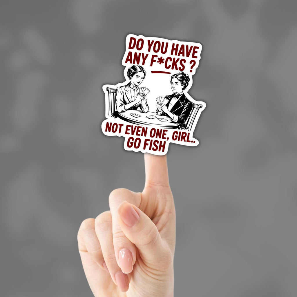 Not Even One, Girl.. Go Fish Sticker