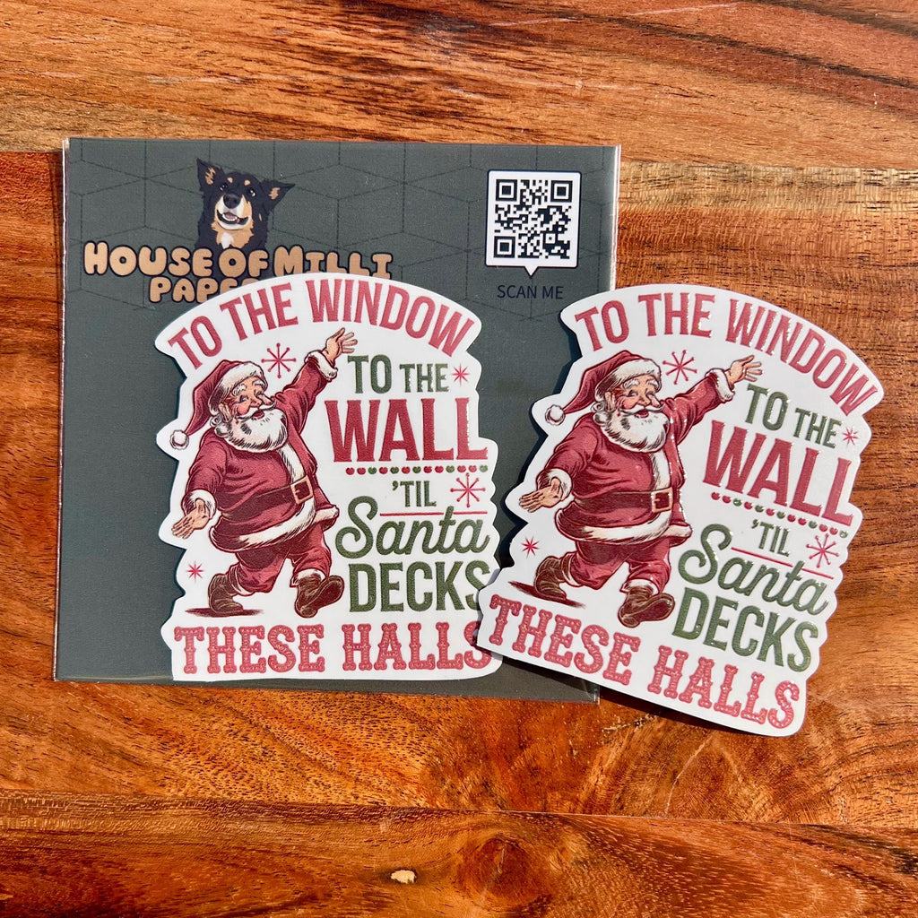 To The Window, To The Wall, Til Santa Decks These Halls Sticker - Funny Christmas Decal