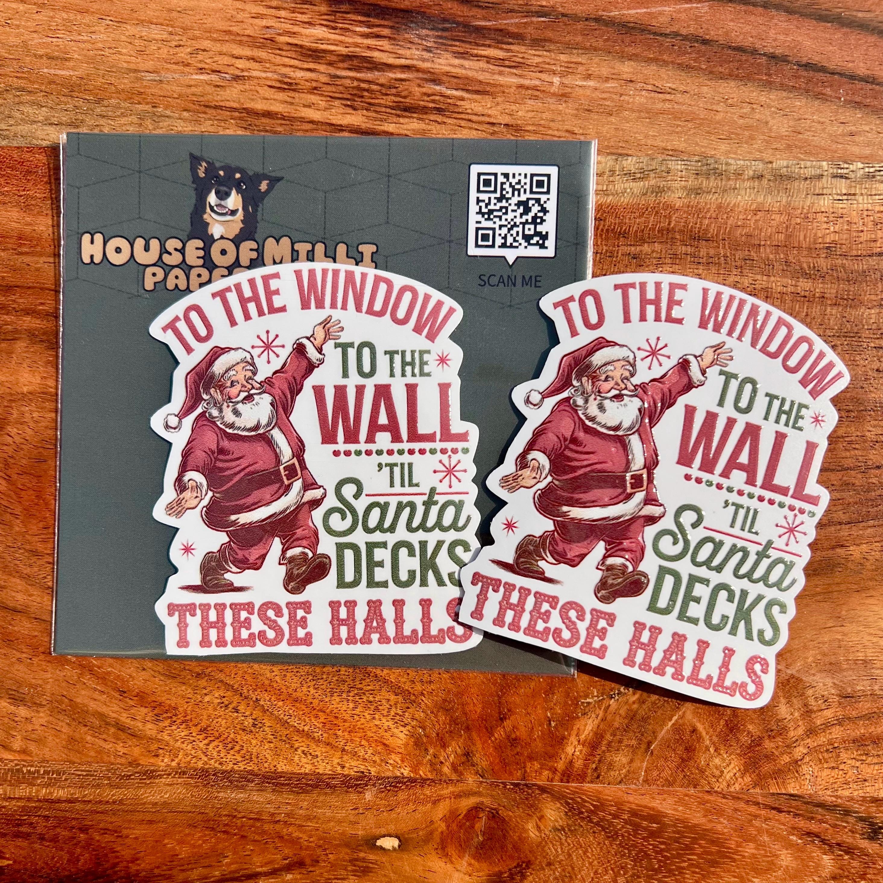 To The Window, To The Wall, Til Santa Decks These Halls Sticker - Funny Christmas Decal