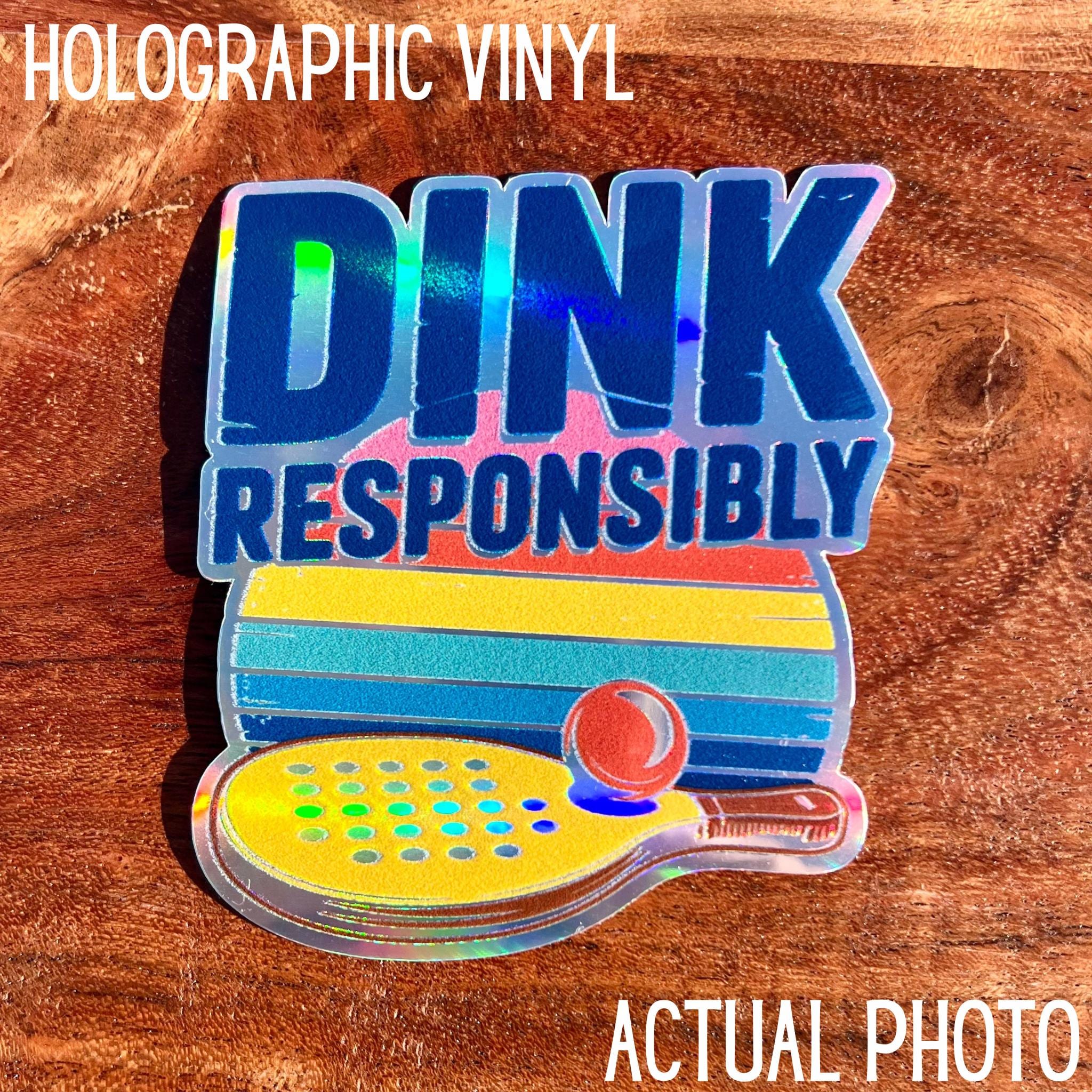 Dink Responsibly Pickleball Sticker