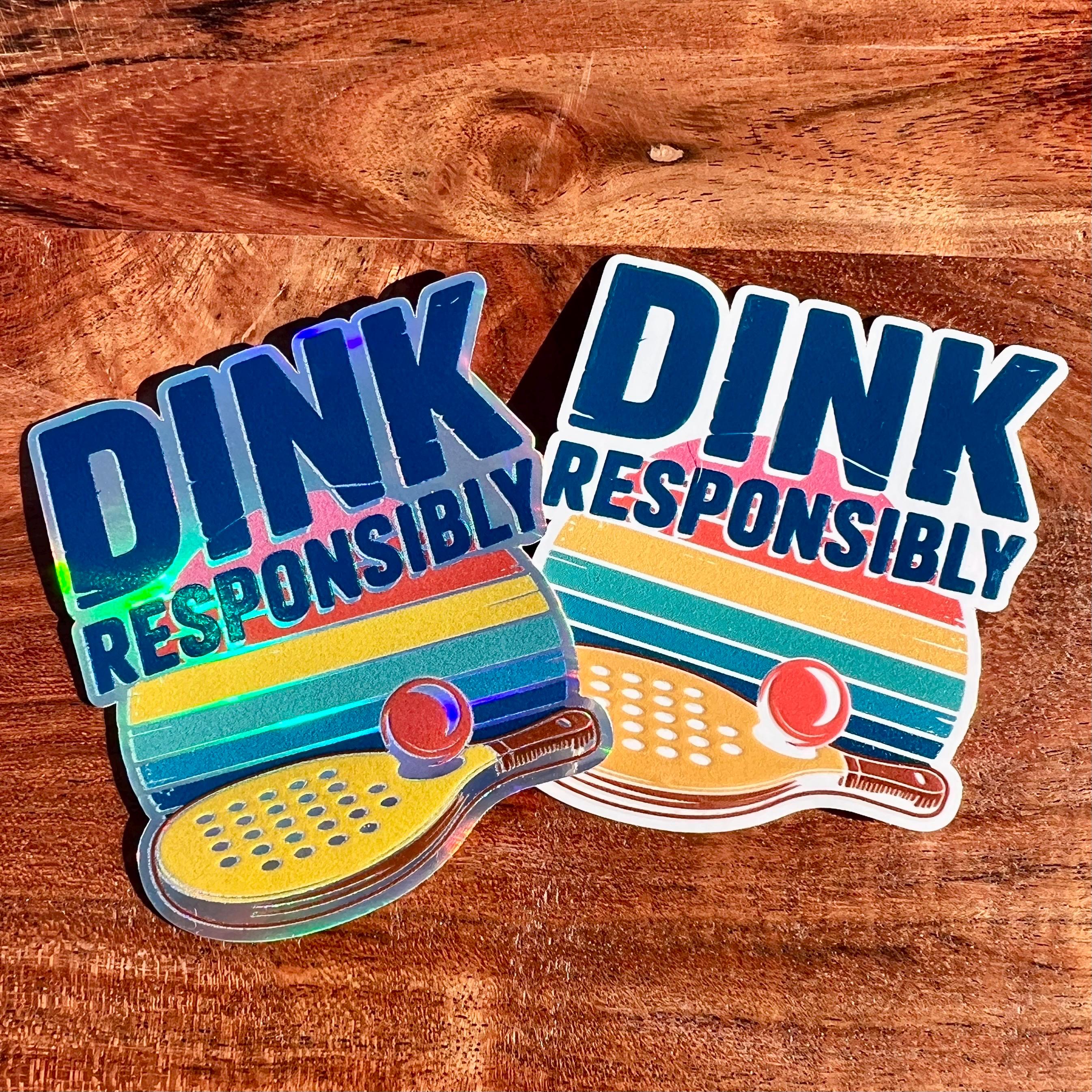 Dink Responsibly Pickleball Sticker