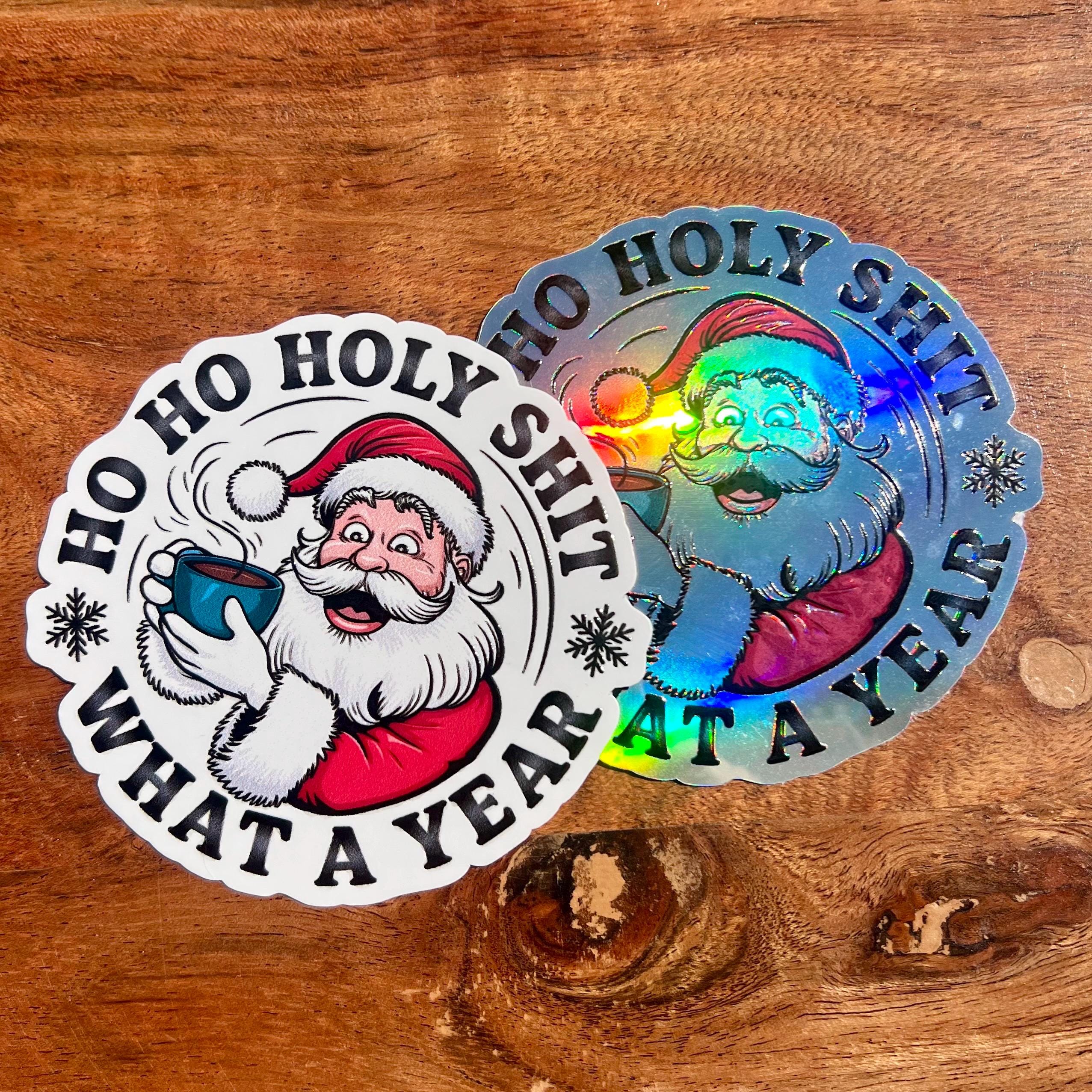 Ho Ho Holy Shit, What a Year Sticker - Funny Santa Claus Christmas Decal