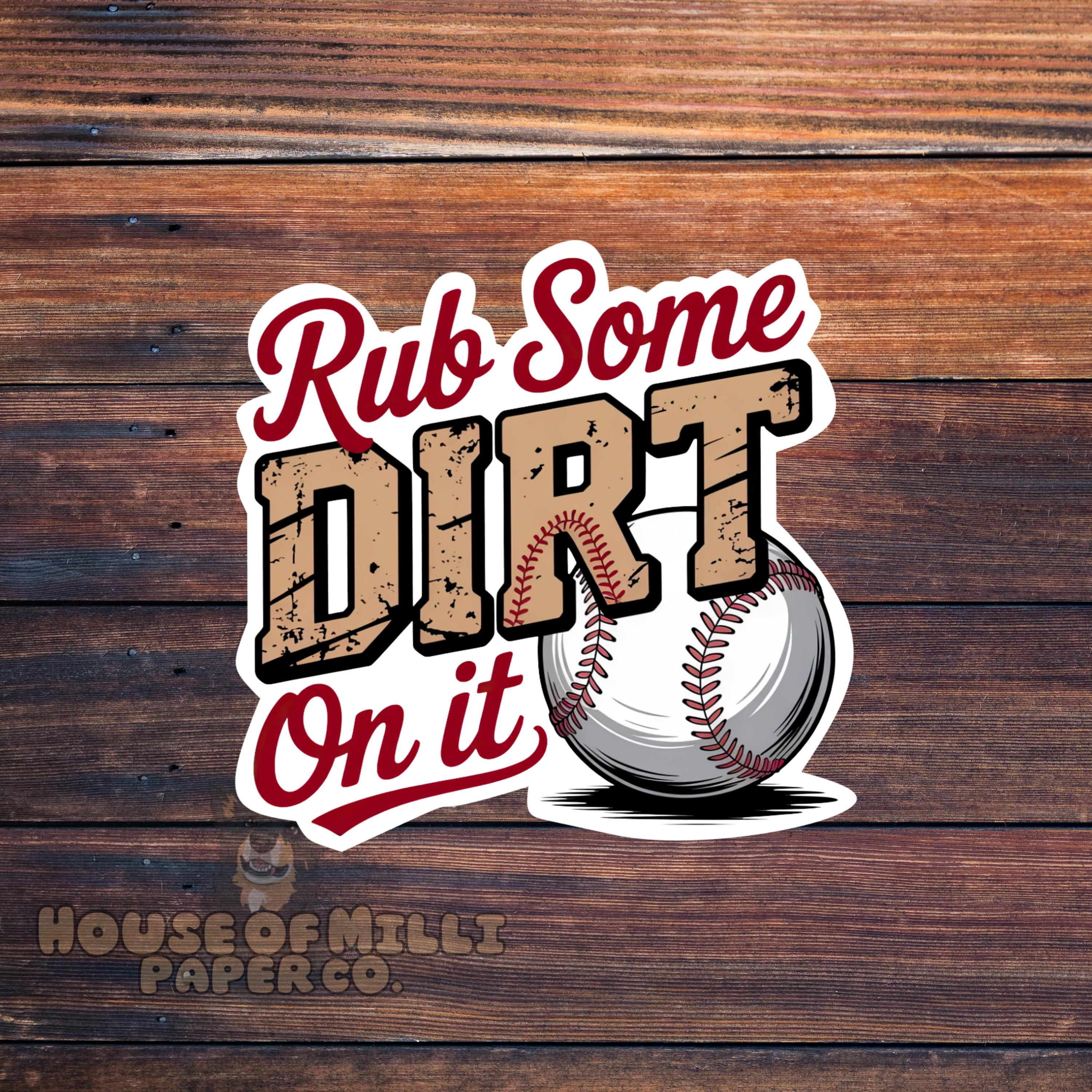 Rub Some Dirt On It Baseball Sticker- Coach or Player Helmet Decal