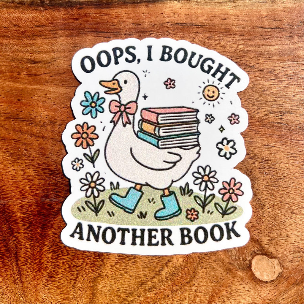 Oops I Bought Another Book Sticker - Silly Goose Reader Decal