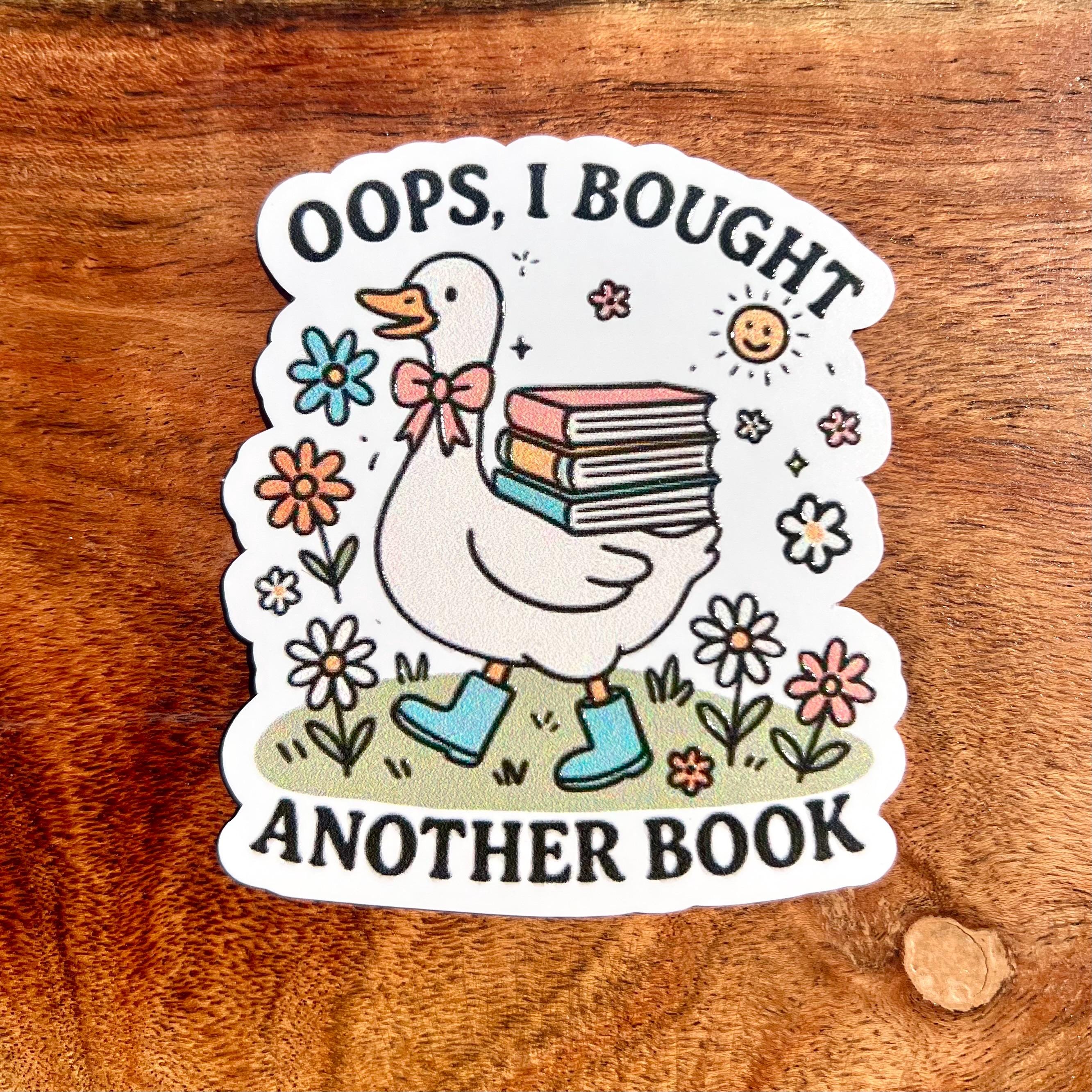 Oops I Bought Another Book Sticker - Silly Goose Reader Decal