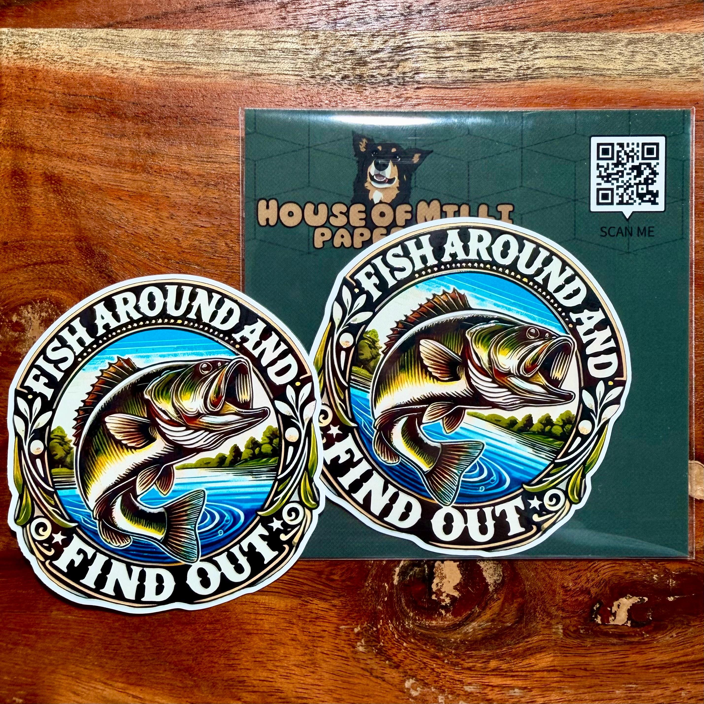 Fish Around and Find Out Sticker : Funny Gift for Father or Fisherman