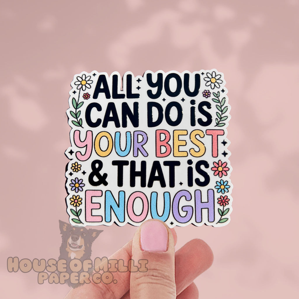 All You Can Do is Your Best, and That is Enough Sticker: Motivational Waterproof Vinyl Decal- You are Enough