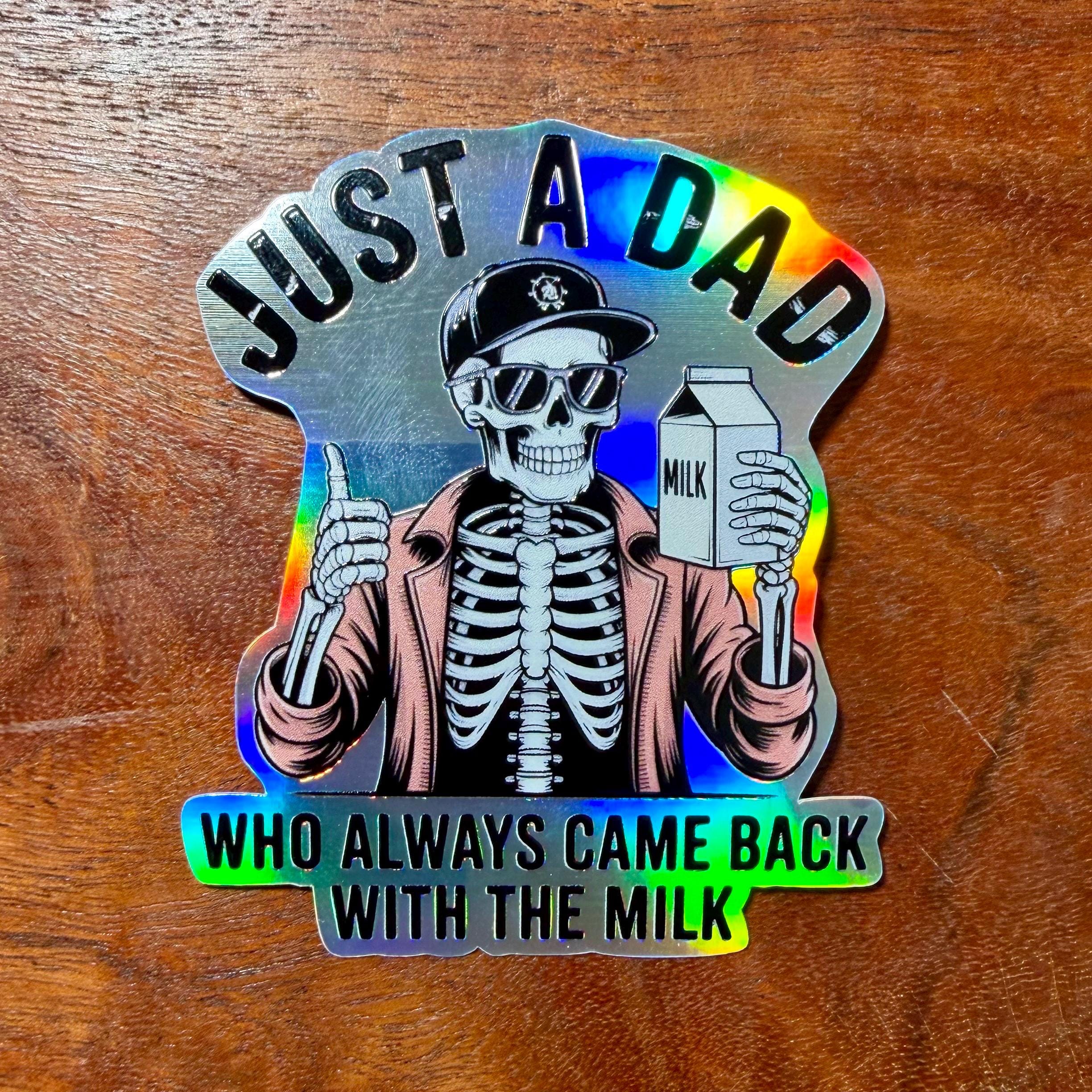 Just a Dad Who Always Came Back with the Milk Sticker : Funny Gift for Father